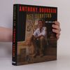 Anthony Bourdain Bez servítku: Vidět, sníst a umřít