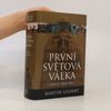 Martin Gilbert První světová válka : úplná historie