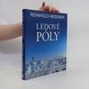 Reinhold Messner Ledové póly: Věčný běh o závod na konec světa