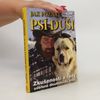 Rudolf Desenský Jak poznat psí duši: Zkušenosti a rady ověřené dlouholetou praxí