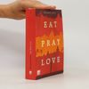 Elizabeth Gilbert Eat, Pray, Love