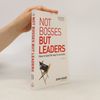 Not Bosses But Leaders