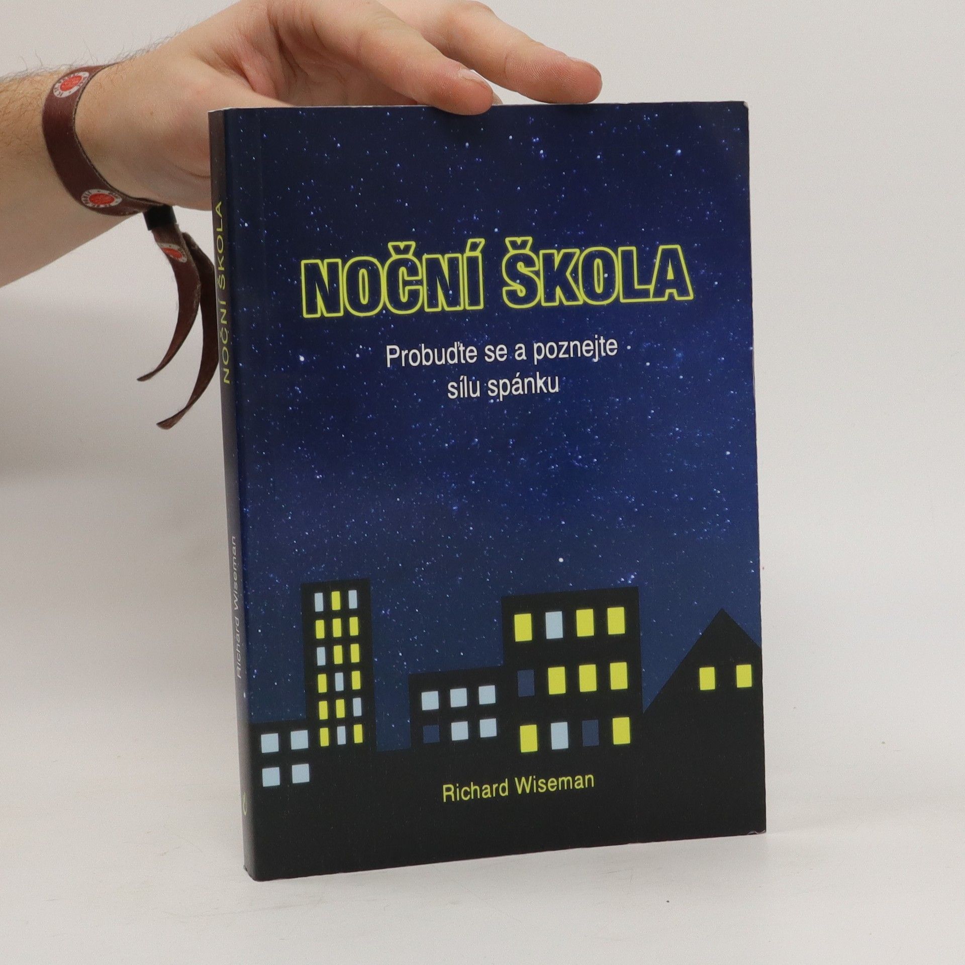 Richard Wiseman Noční škola. Probuďte se a poznejte sílu spánku