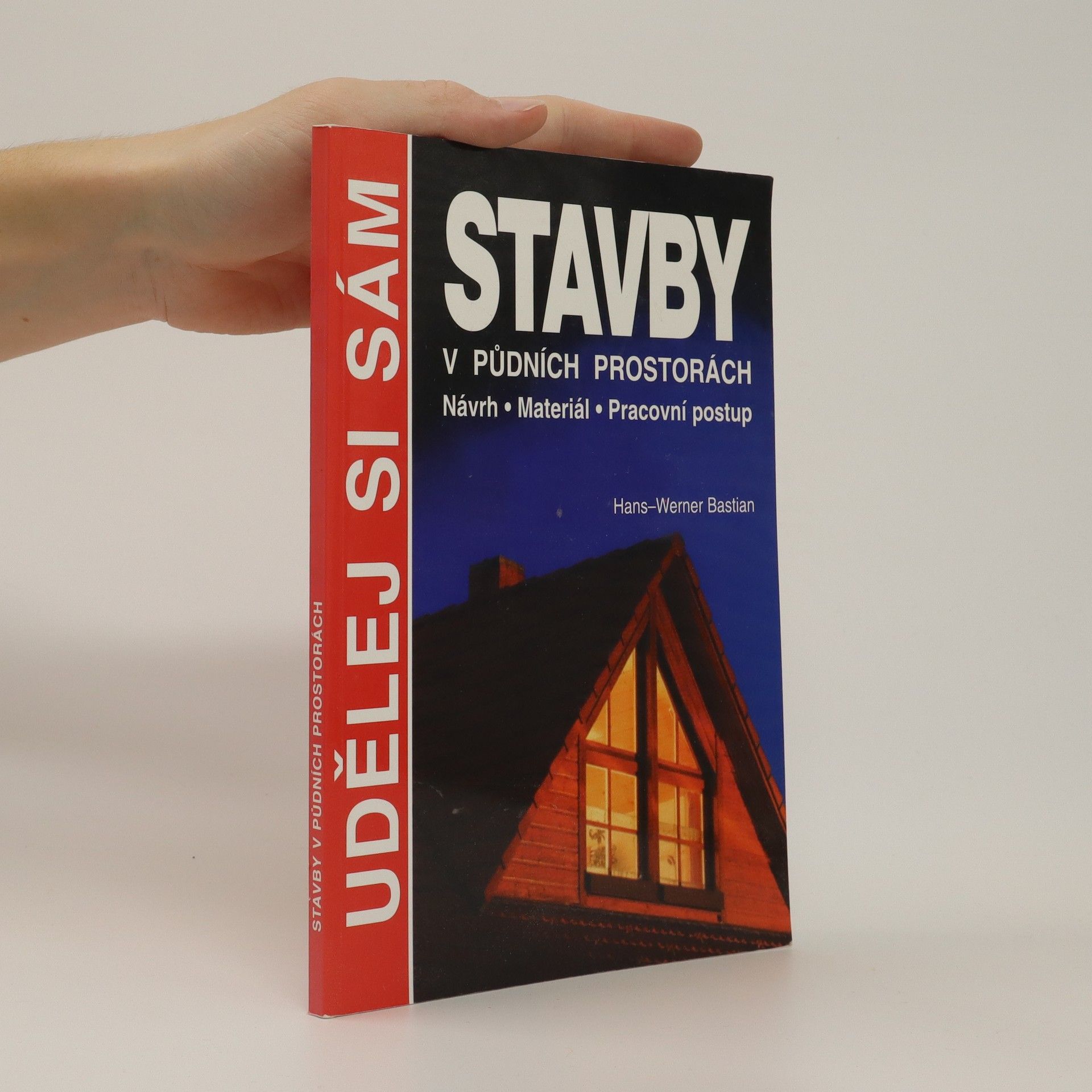 Hans-Werner Bastian Stavby v půdních prostorách : návrh, materiál, pracovní postup