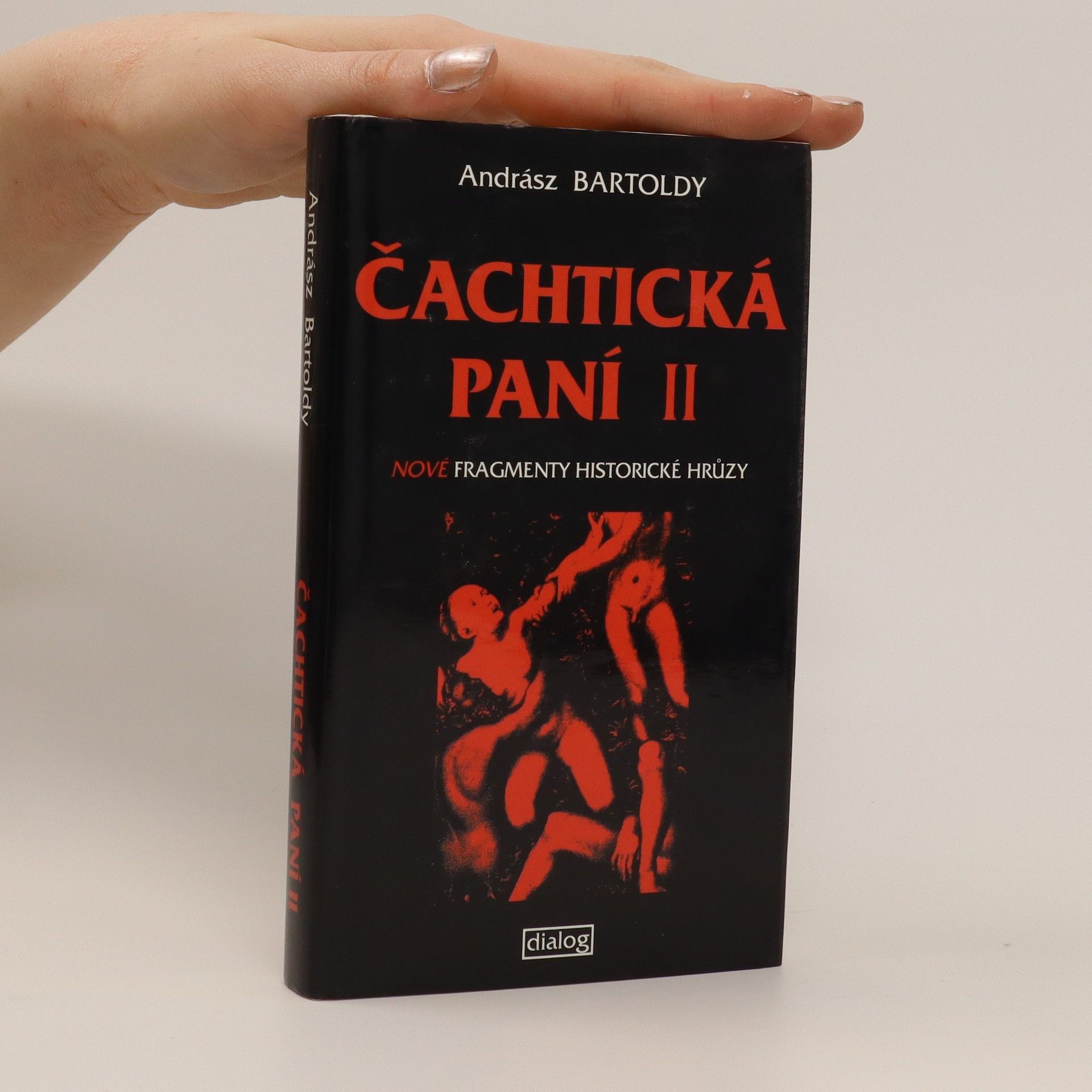 Andrász Bártoldy Čachtická paní II. Fragmenty historické hrůzy