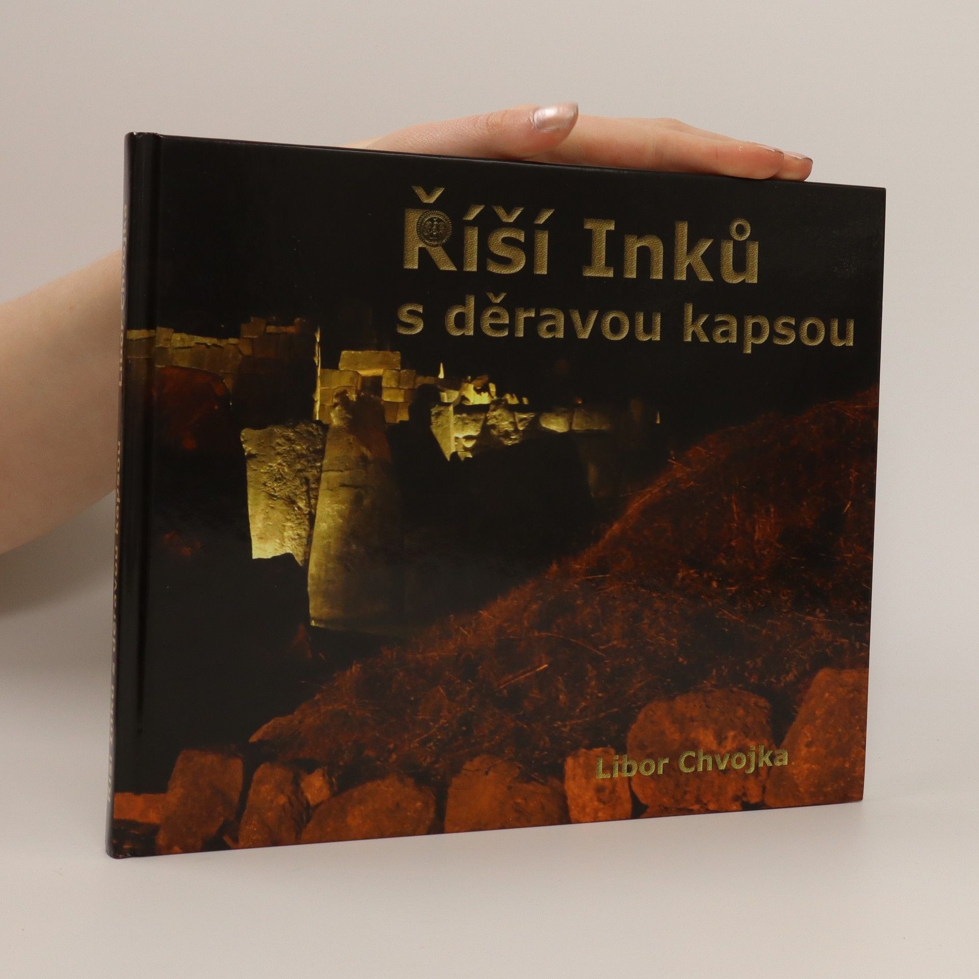 Libor Chvojka Říší Inků s děravou kapsou