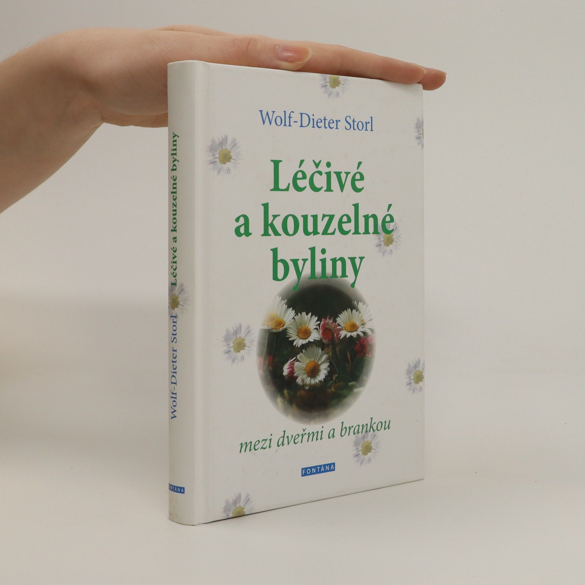 Wolf Dieter Storl Léčivé a kouzelné byliny mezi dveřmi a brankou
