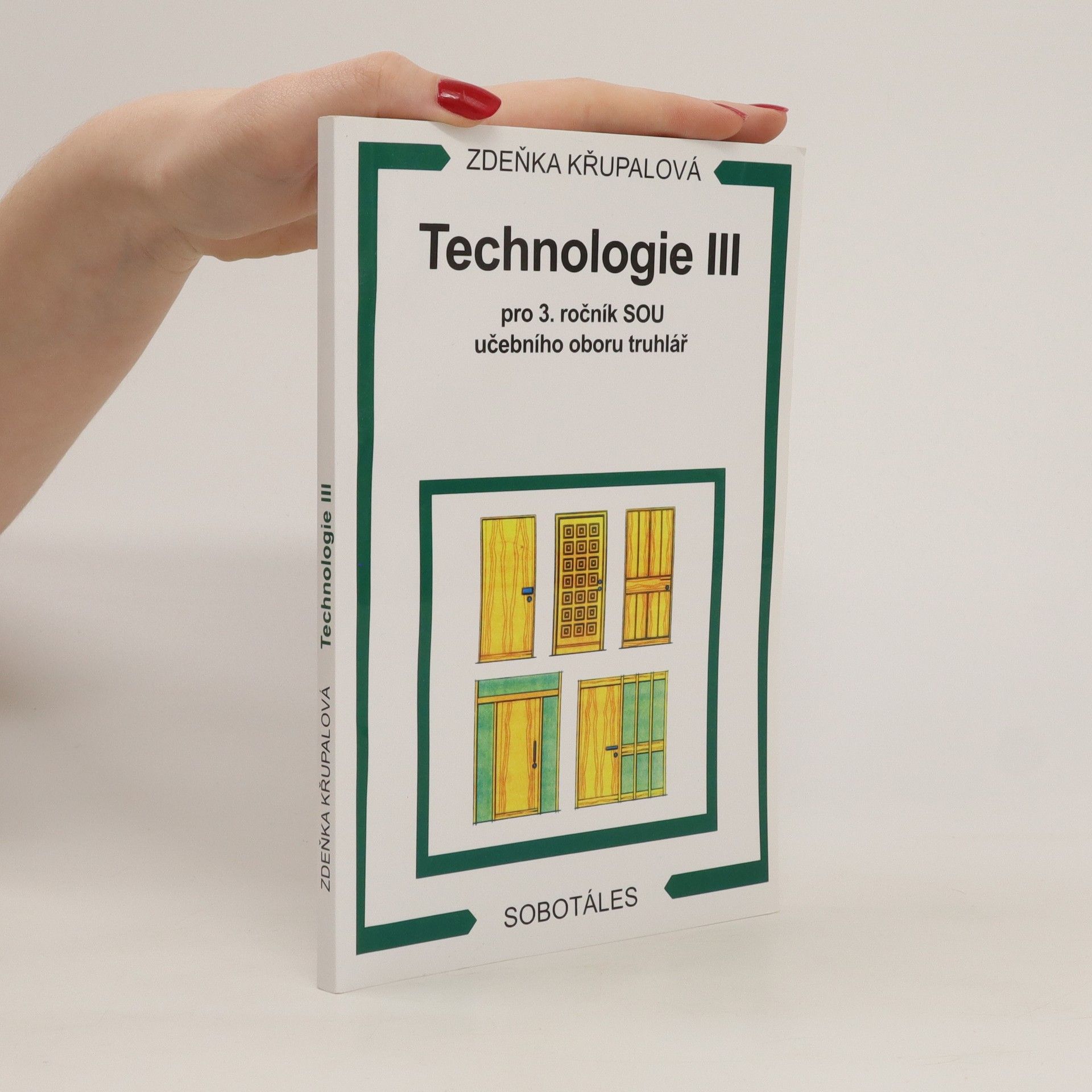 Zdeňka Křupalová Technologie III pro 3.ročník SOU učebního oboru truhlář