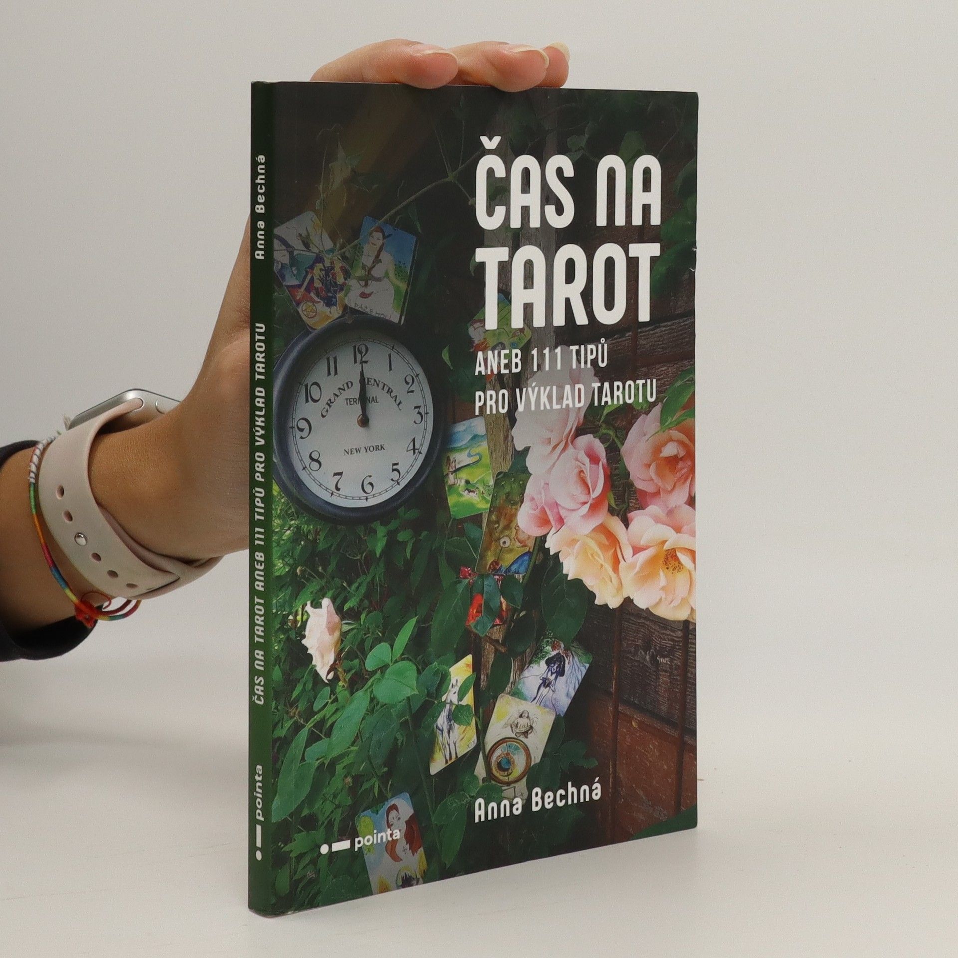 Anna Bechná Čas na tarot aneb 111 tipů pro výklad tarotu