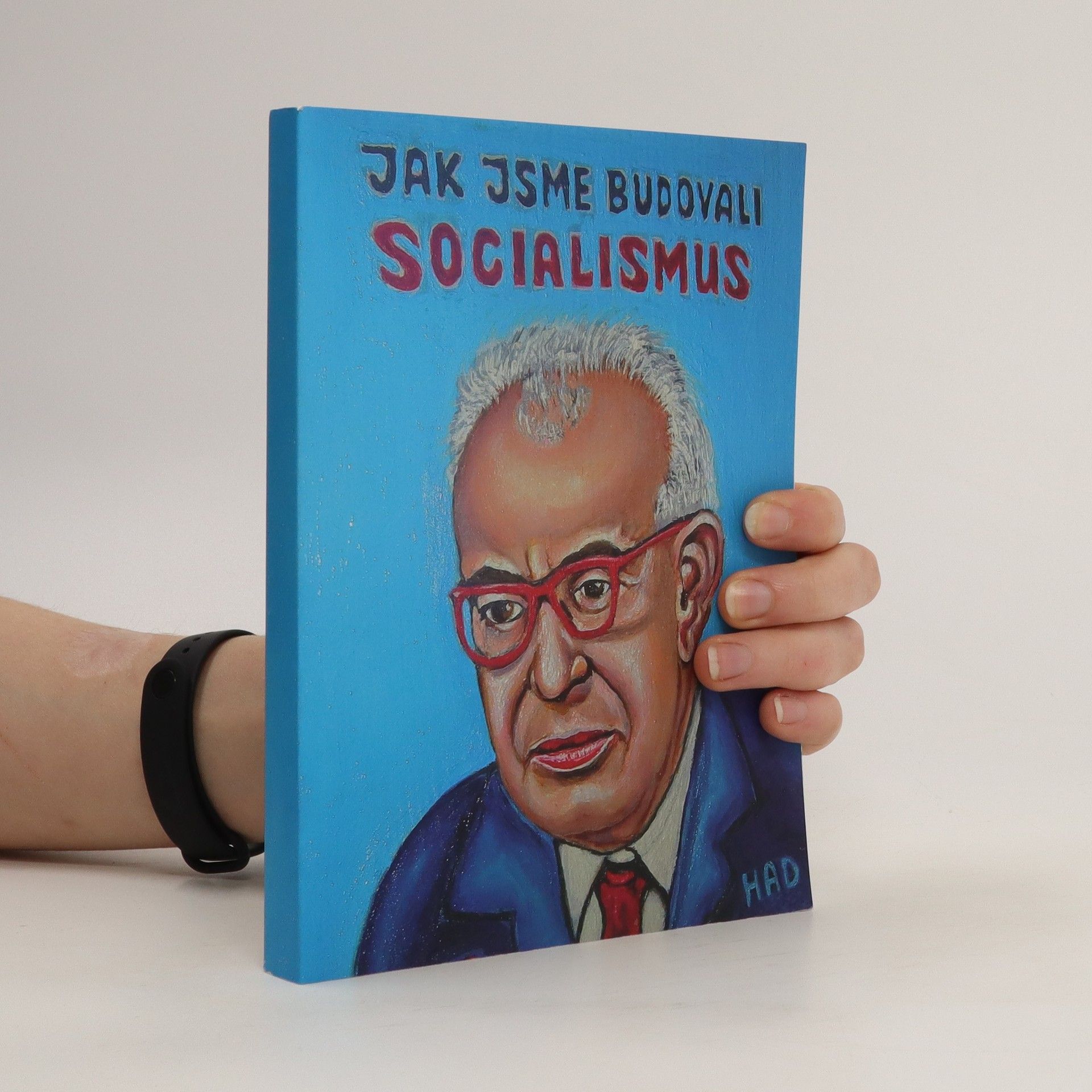 Jaromír Had Jak jsme budovali socialismus