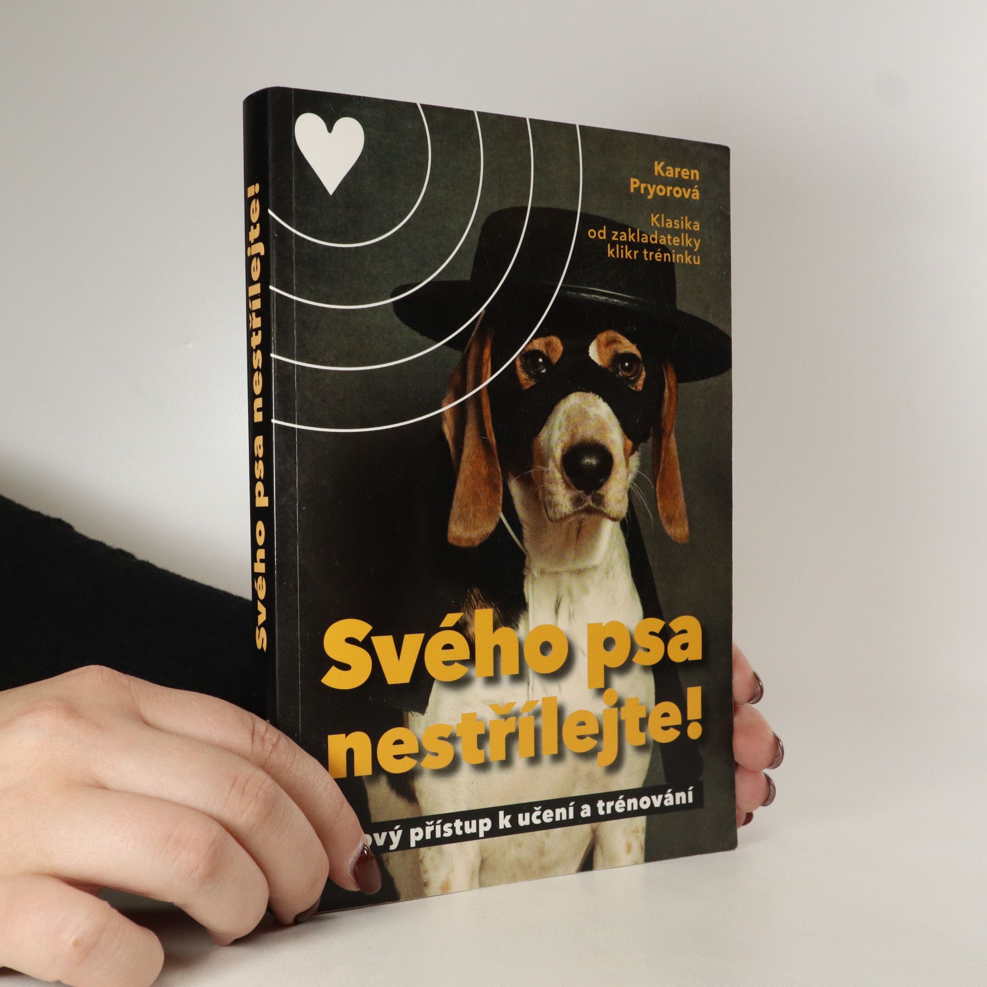 Karen Pryor Svého psa nestřílejte! Nový přístup k učení a trénování