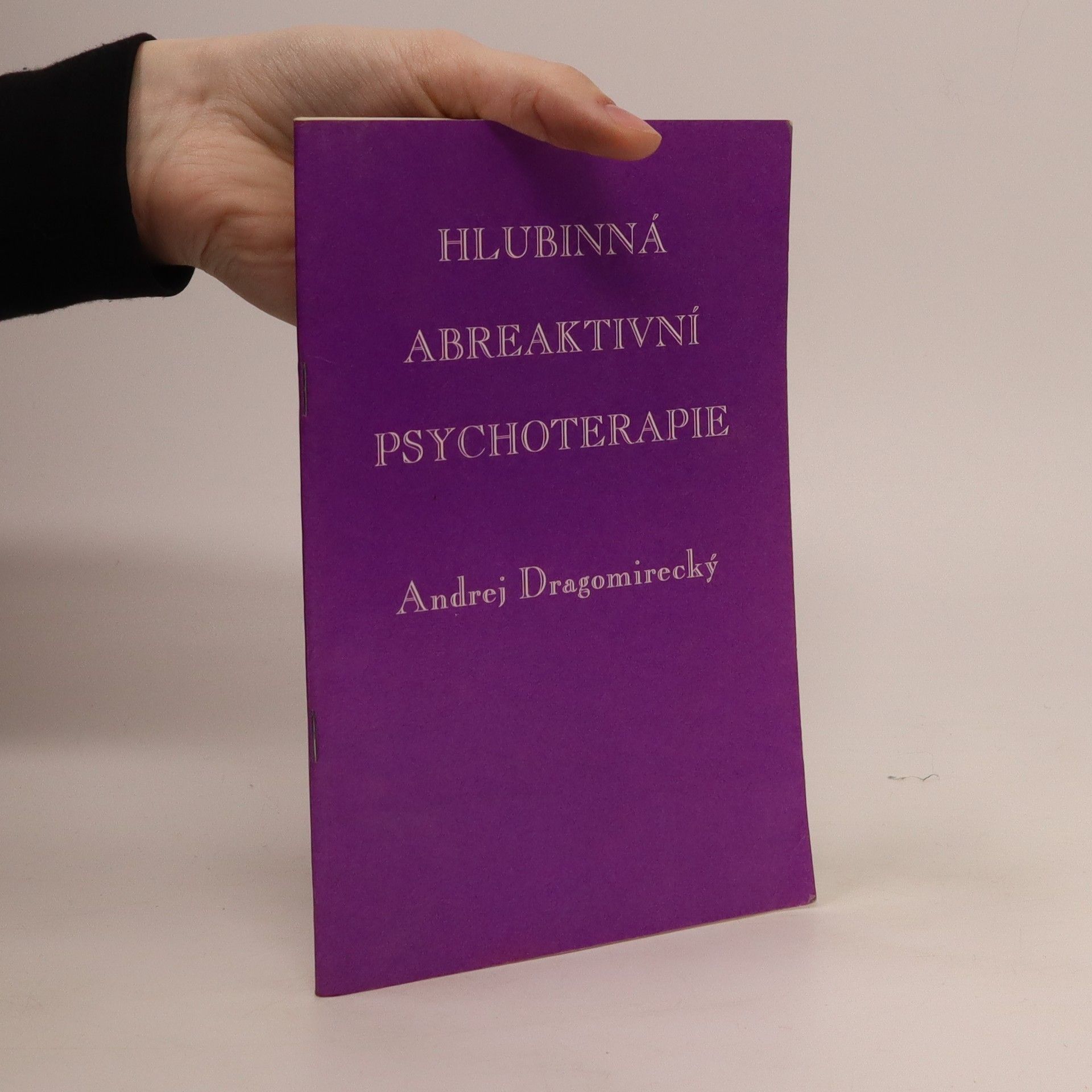 Andrej Dragomirecký Hlubinná abreaktivní psychoterapie. Základy teorie a praxe