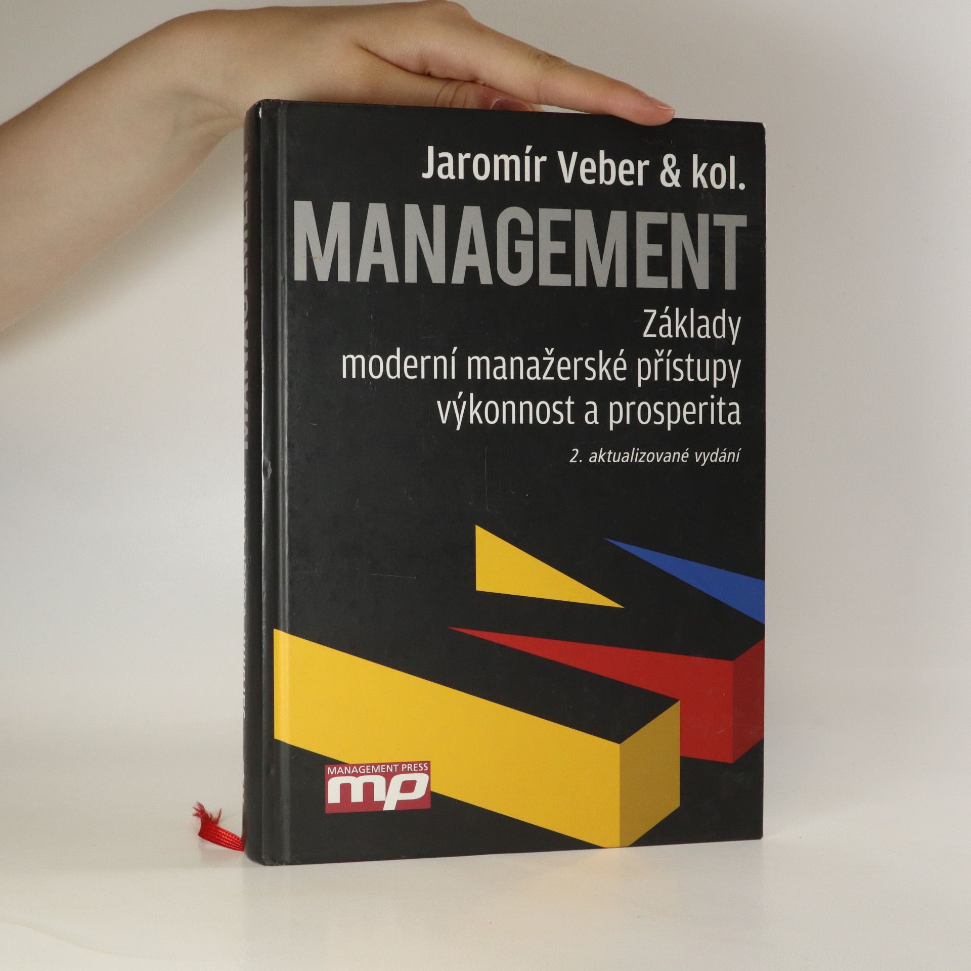 Jaromír Veber Management. Základy, moderní manažerské přístupy, výkonnost a prosperita