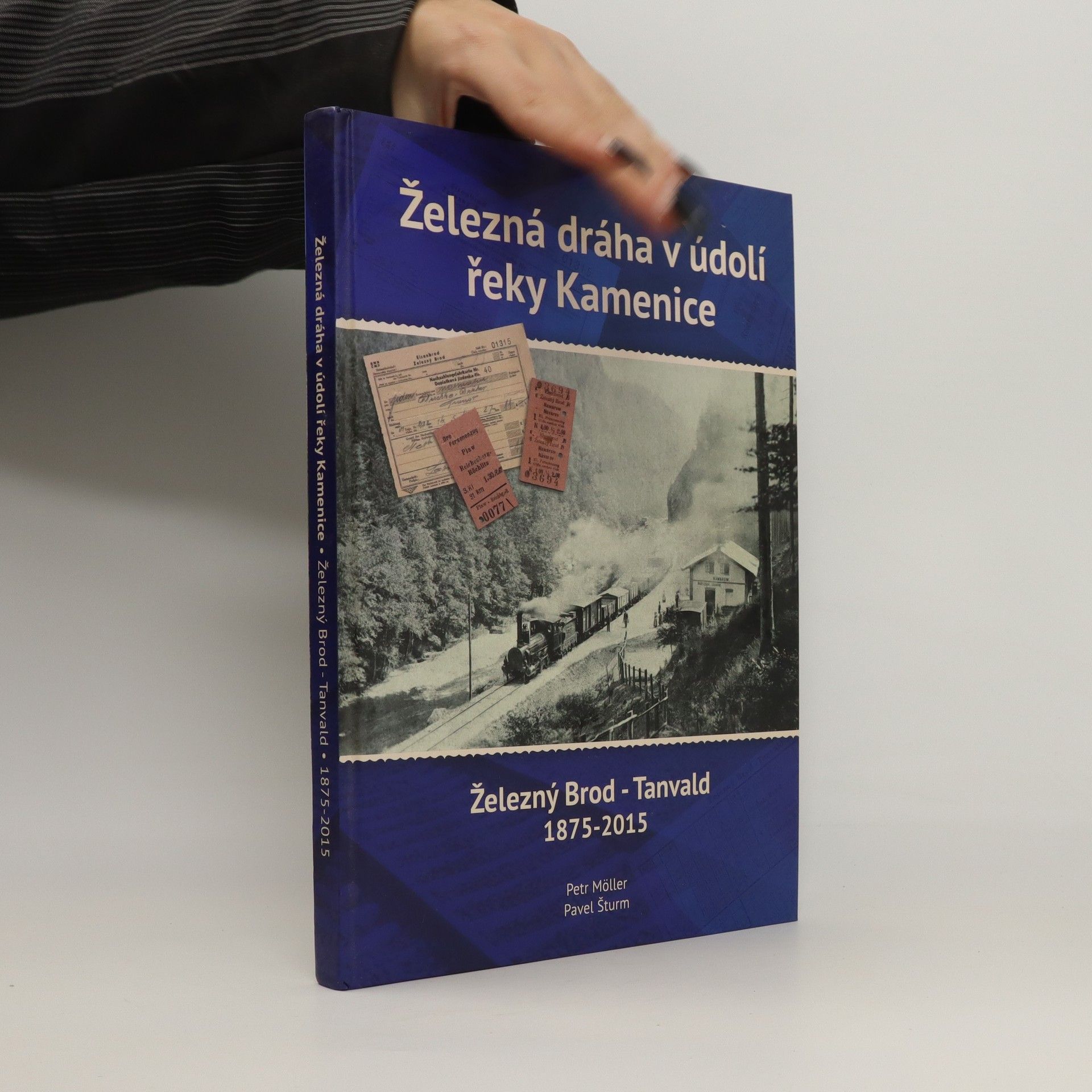 Petr Möller Železná dráha v údolí řeky Kamenice : Železný Brod - Tanvald 1875-2015