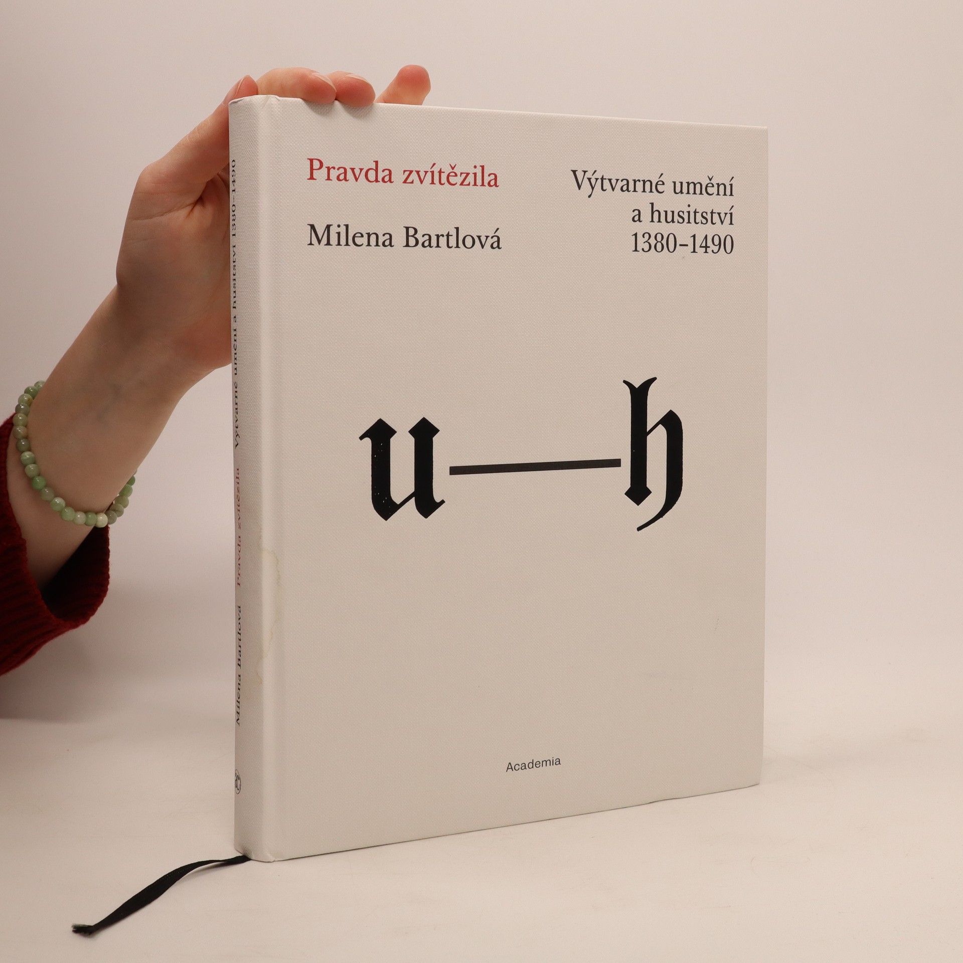 Milena Bartlová Pravda zvítězila. Výtvarné umění a husitství 1380-1490