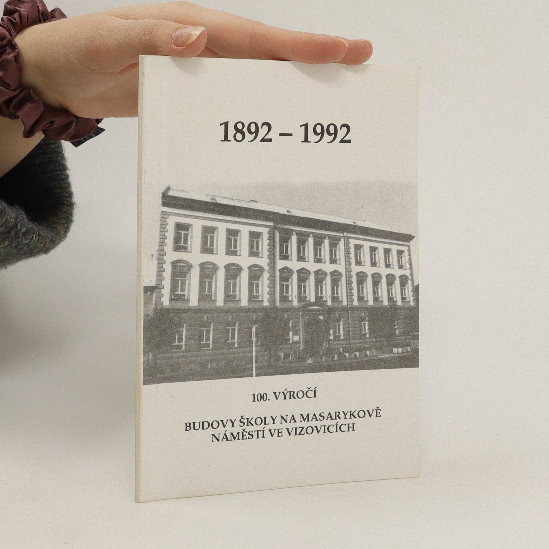 Various authors 100. výročí budovy školy na Masarykově náměstí ve Vizovicích