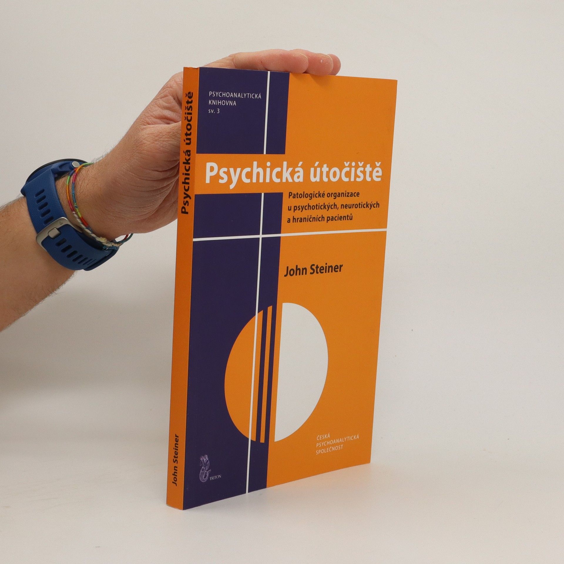 John Steiner Psychická útočiště : patologické organizace u psychotických, neurotických a hraničních pacientů