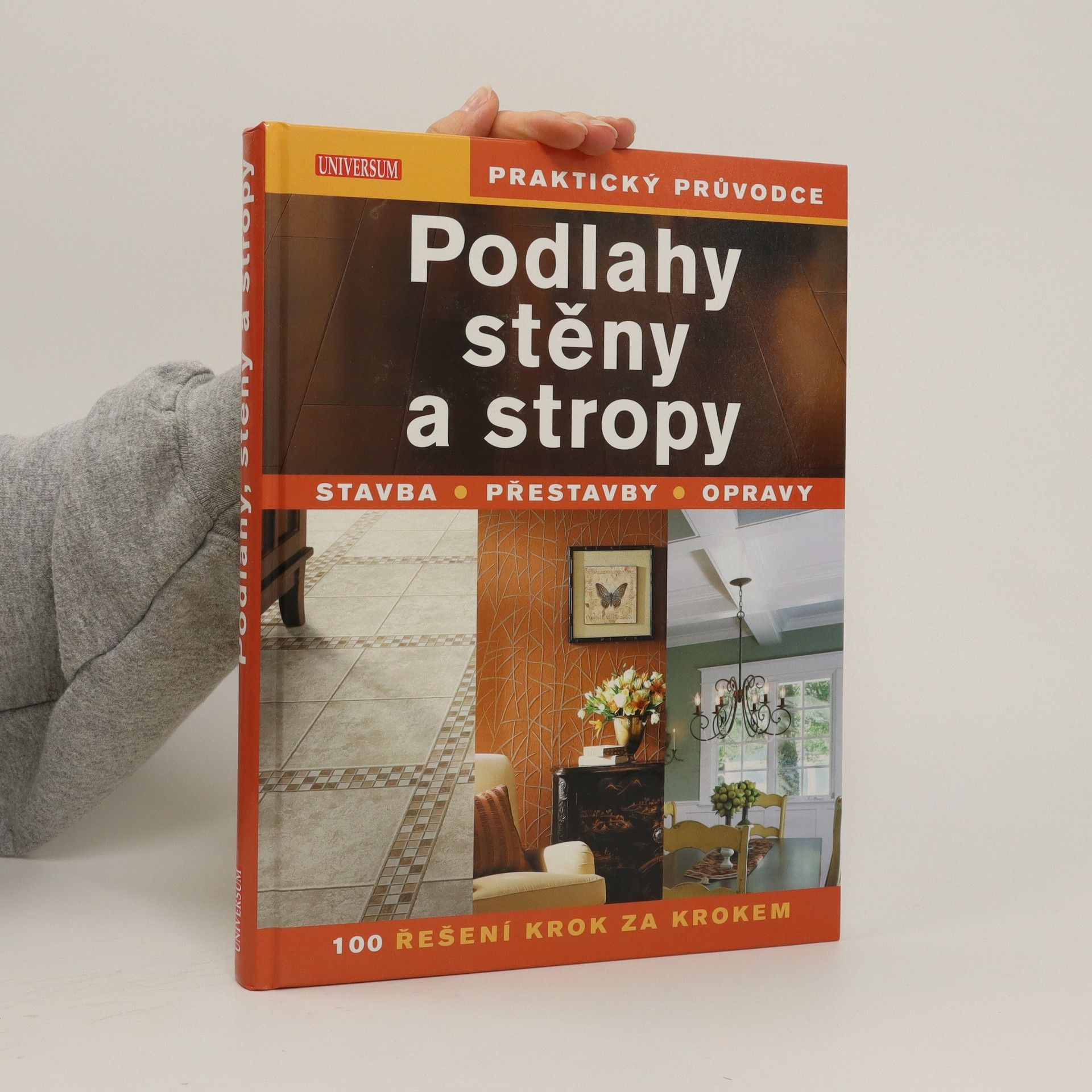 Autorenkollektiv Podlahy, stěny a stropy : stavba, přestavby, opravy : 100 řešení krok za krokem