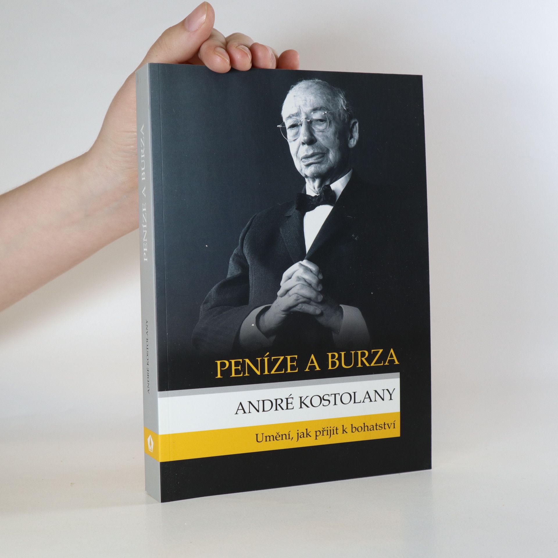 André Kostolany Peníze a burza. Umění, jak přijít k bohatství