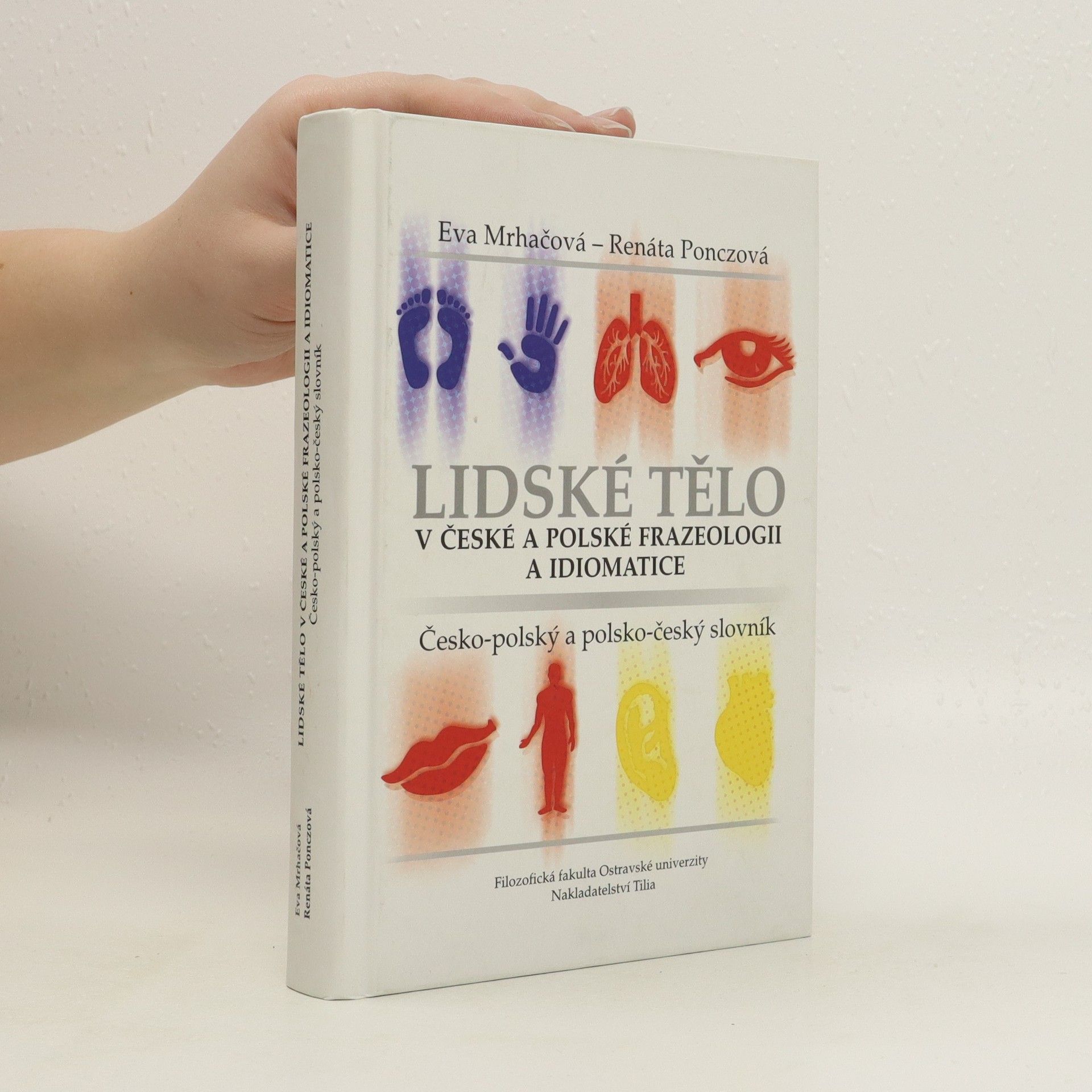 Eva Mrhačová Lidské tělo v české a polské frazeologii a idiomatice : česko-polský a polsko-český slovník