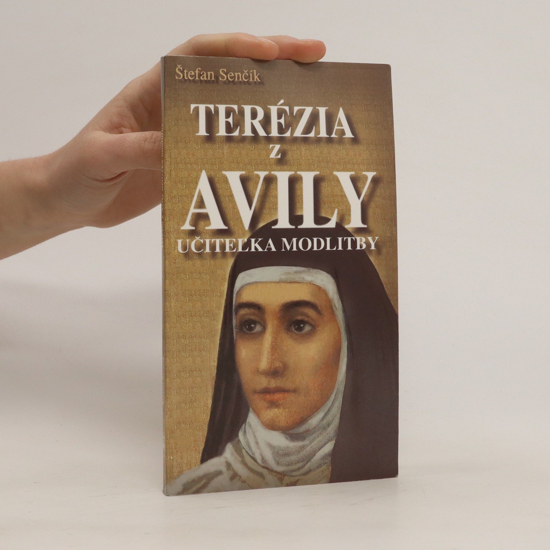 Štefan Senčík Terézia z Avily. Učiteľka modlitby