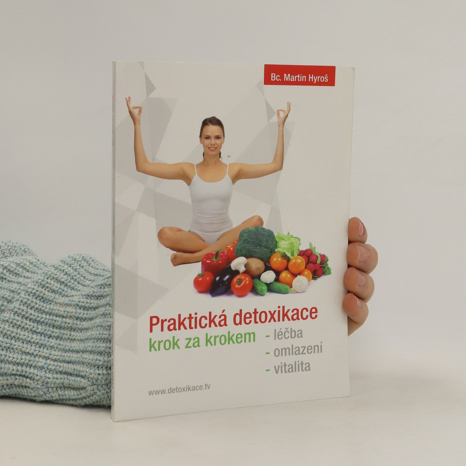 Martin Hyroš Praktická detoxikace krok za krokem: léčba, omlazení, vitalita