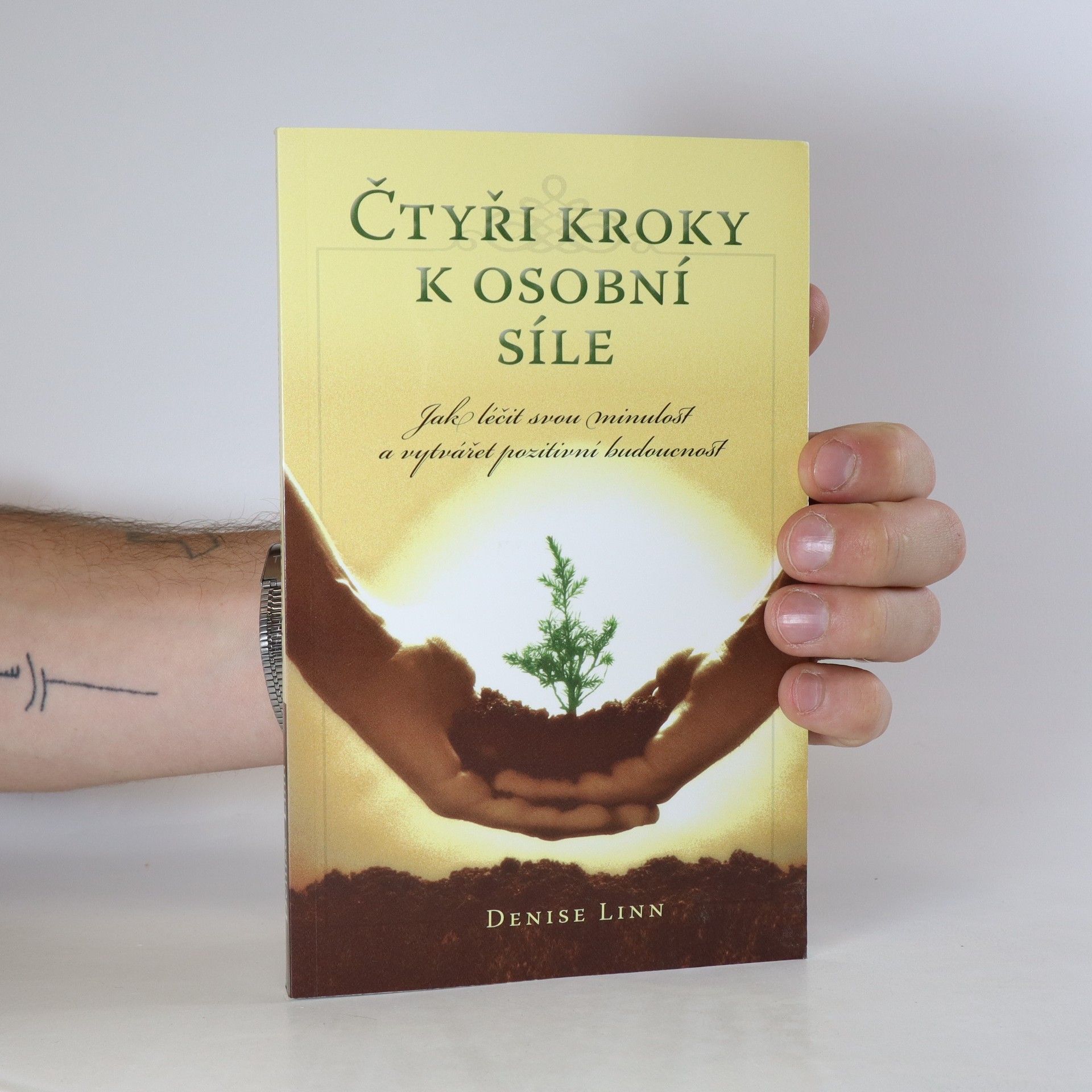 Denise Linn Čtyři kroky k osobní síle: Jak léčit svou minulost a vytvářet pozitivní budoucnost