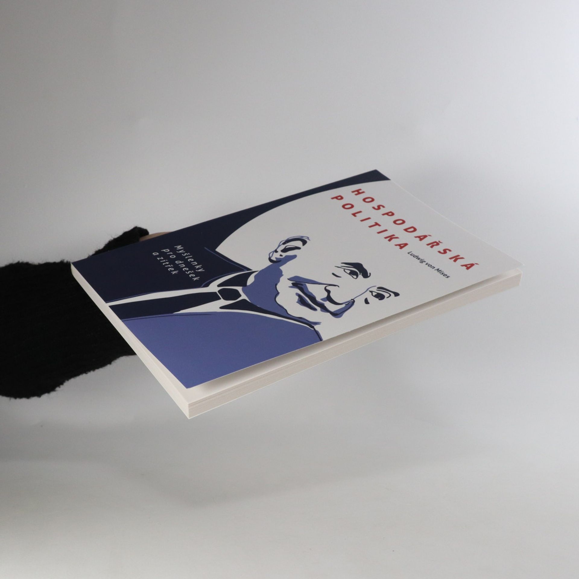 Ludwig von Mises Hospodářská politika. Myšlenky pro dnešek a zítřek