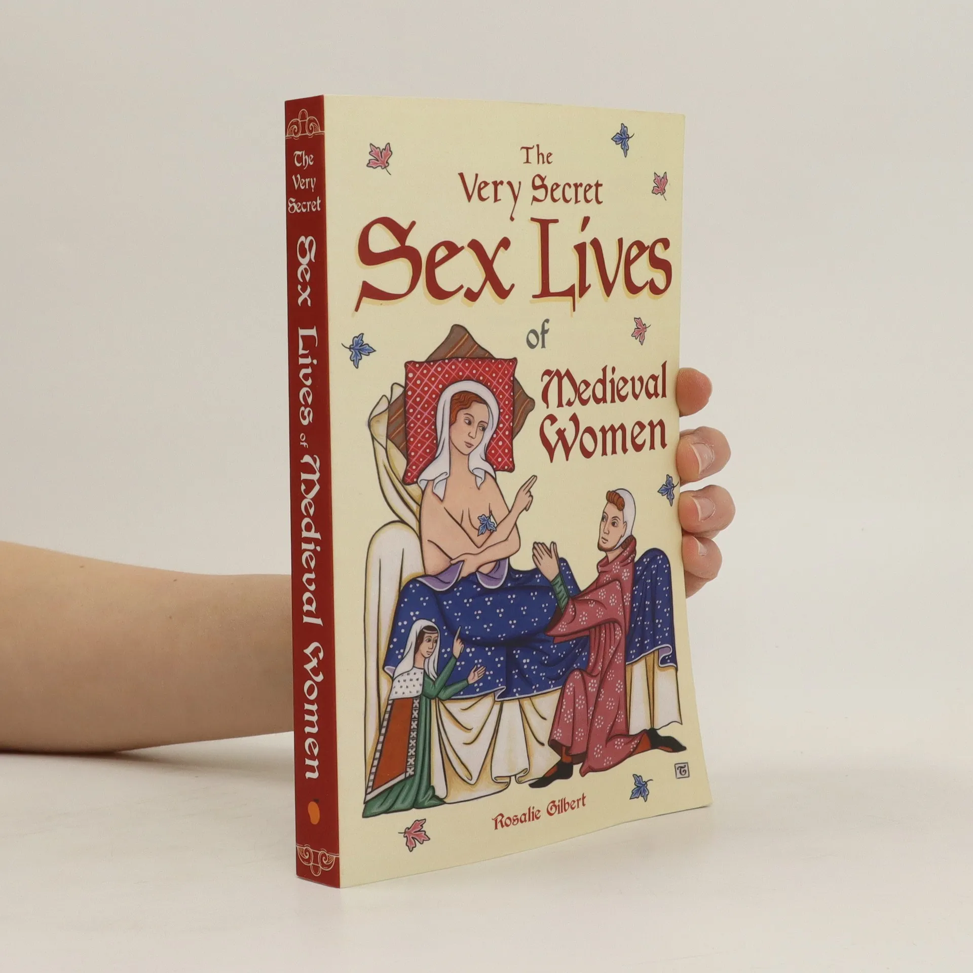 The very secret sex lives of medieval women : an inside look at women and  sex in medieval times - Rosalie Gilbert - knihobot.sk