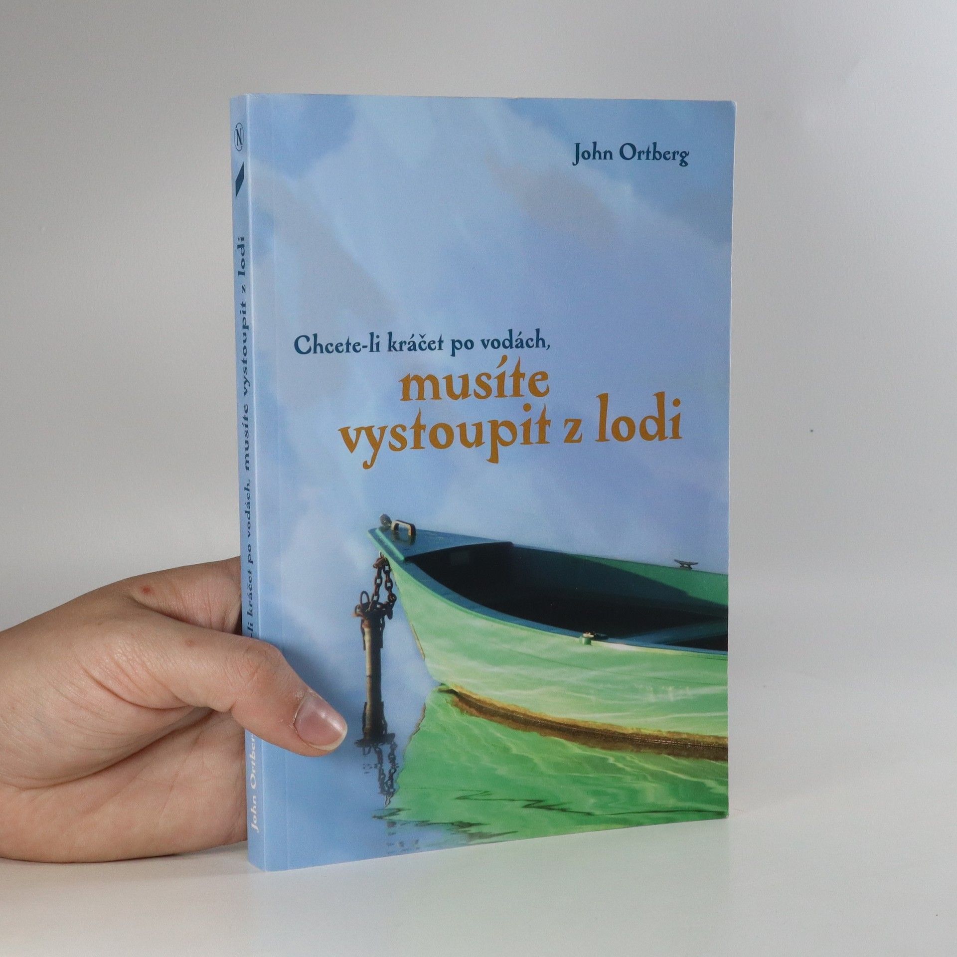 John Ortberg Chcete-li kráčet po vodách, musíte vystoupit z lodi