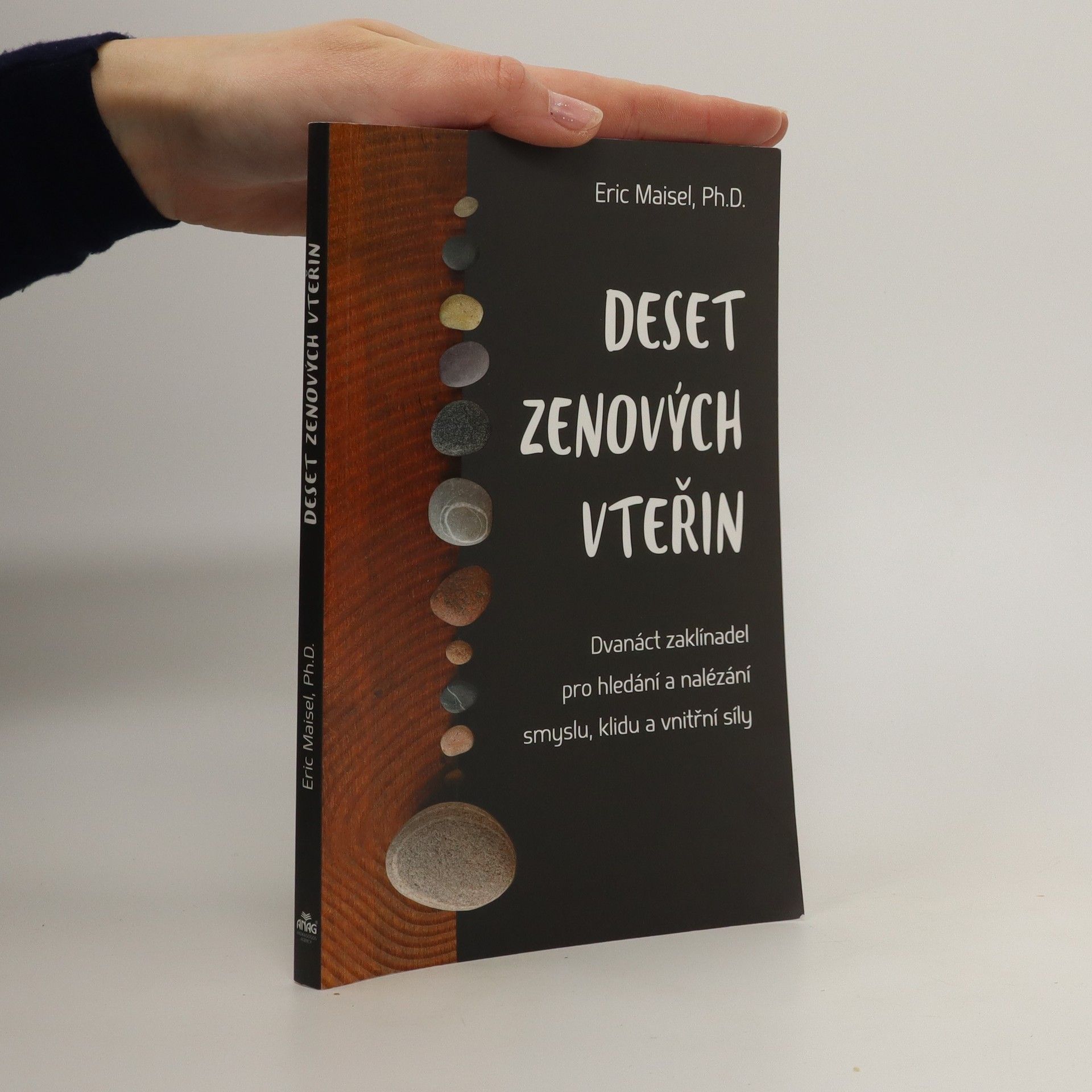 Eric Maisel Deset zenových vteřin – Dvanáct zaklínadel pro hledání a nalézání smyslu, klidu a vnitřní síly
