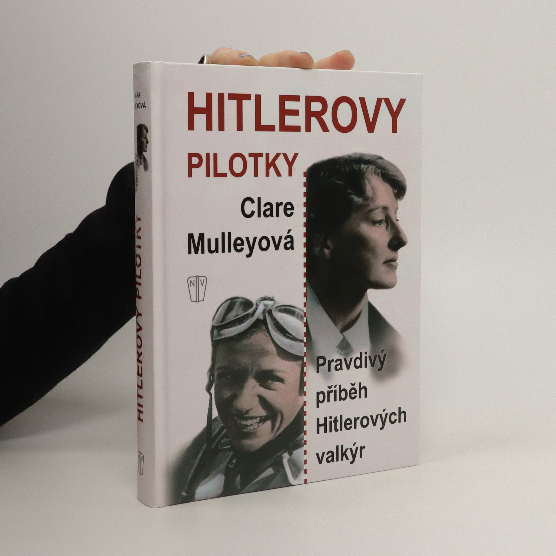 Clare Mulley Hitlerovy pilotky: Pravdivý příběh Hitlerových valkýr