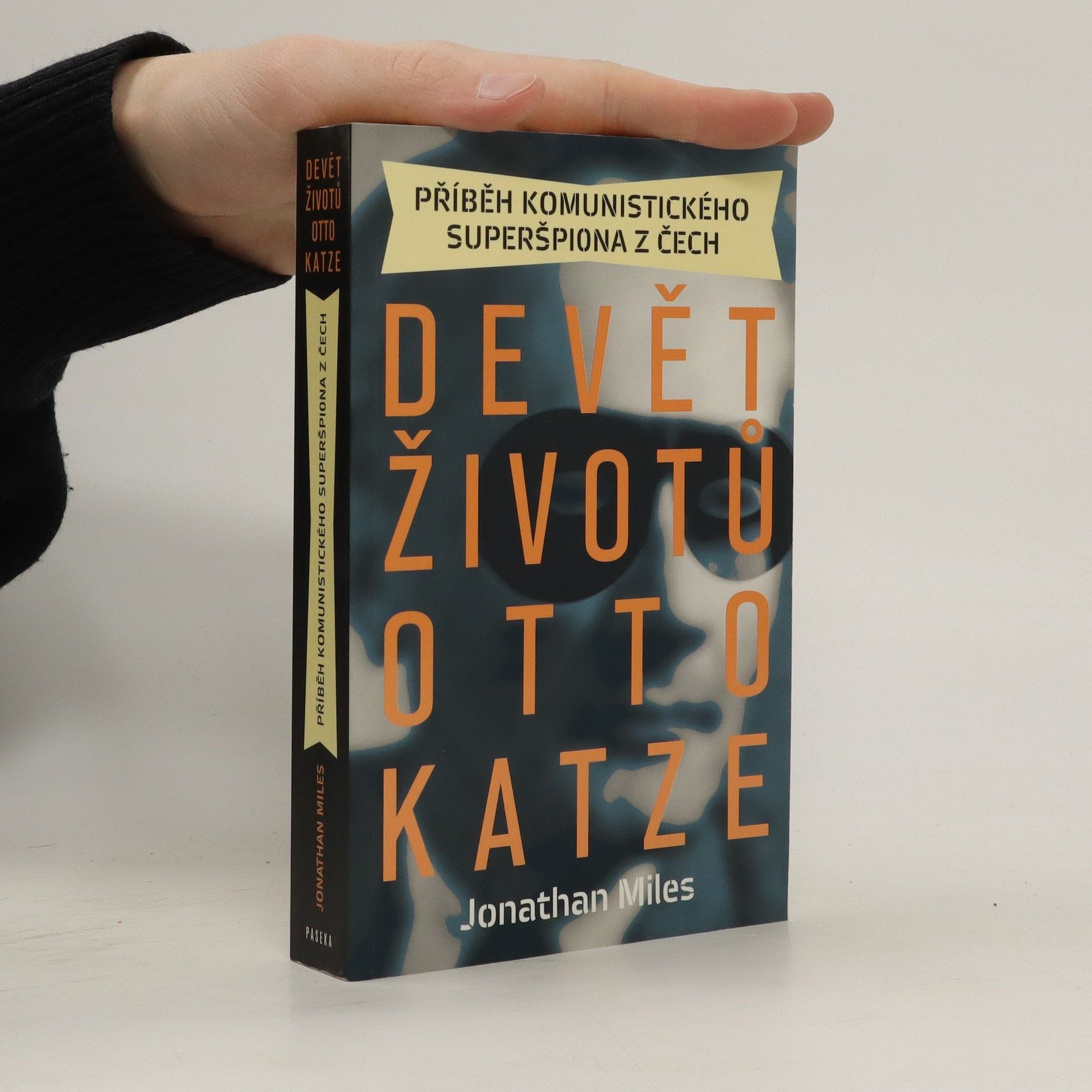 Jonathan Miles Devět životů Otto Katze. Příběh komunistického superšpiona z Čech