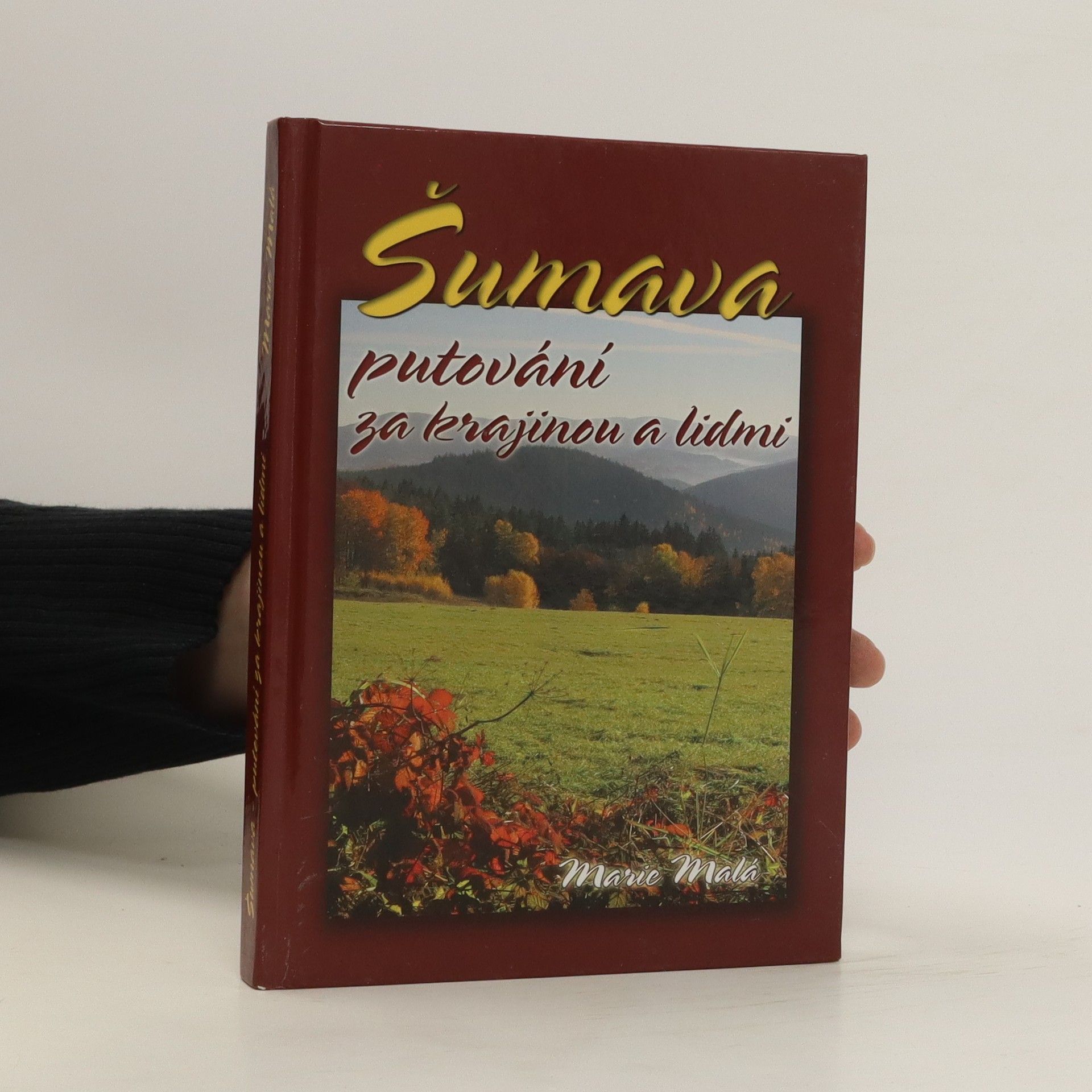Marie Malá Šumava - putování za krajinou a lidmi