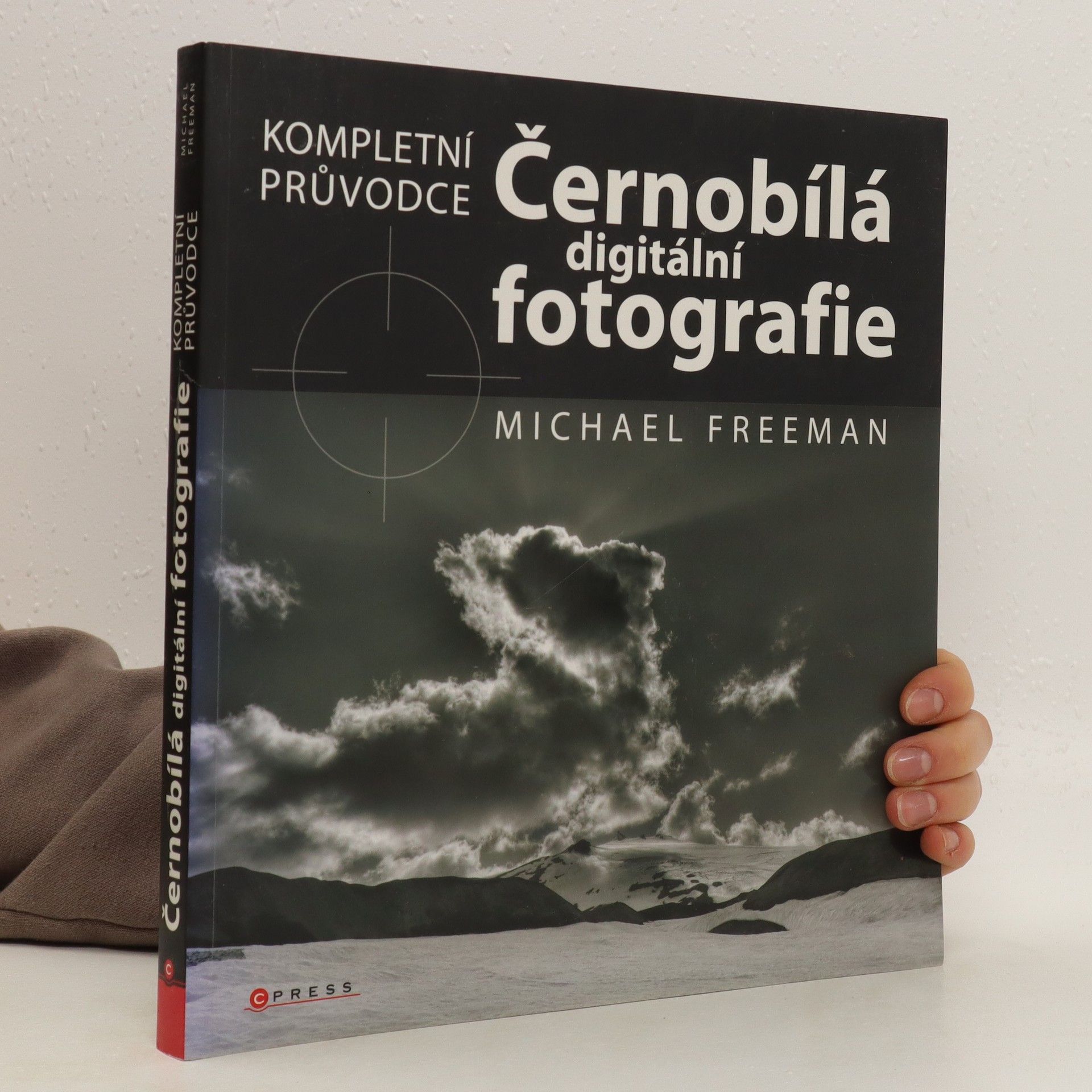 Michael Freeman Černobílá digitální fotografie: Kompletní průvodce