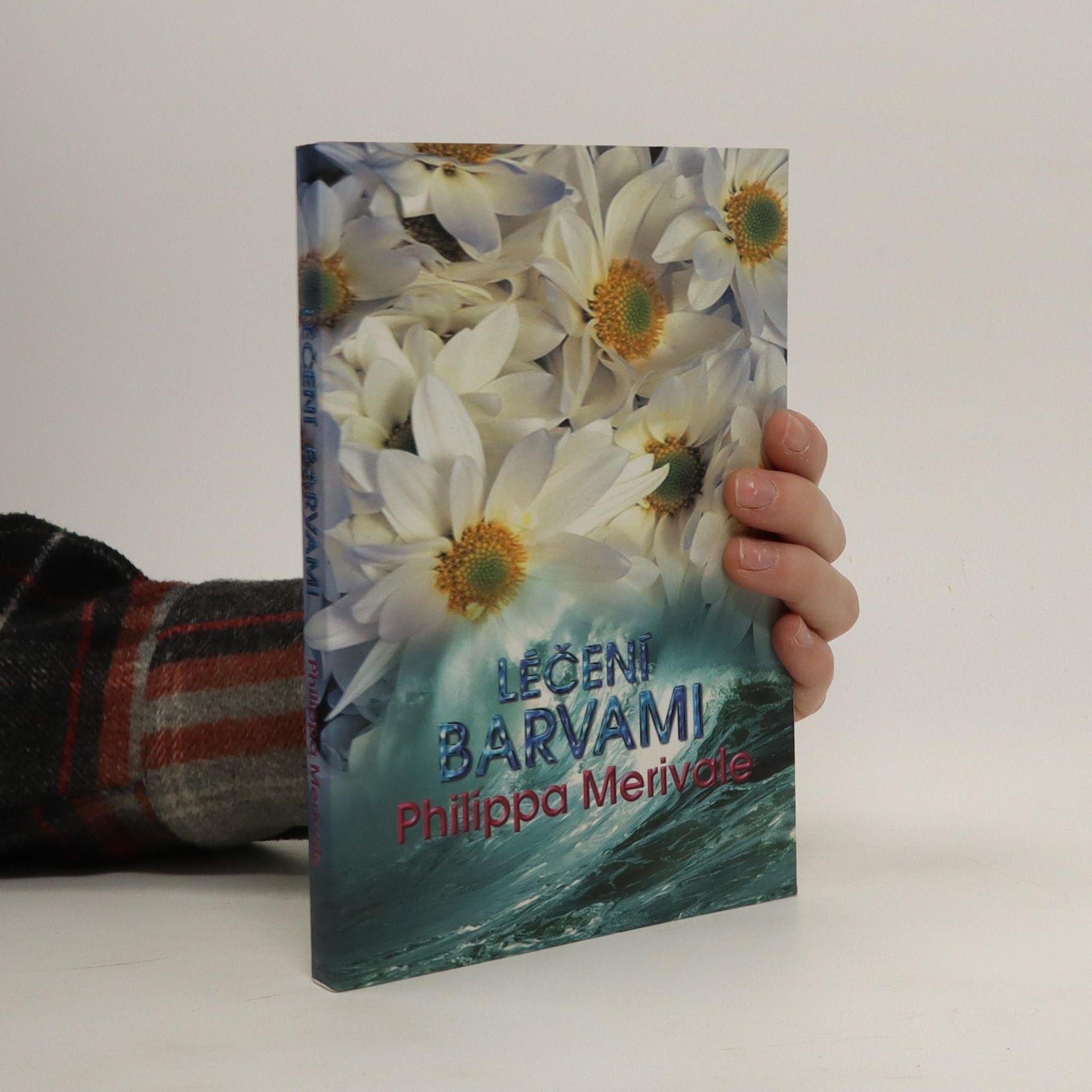 Philippa Merivale Léčení barvami : zkušenosti s aura-somou
