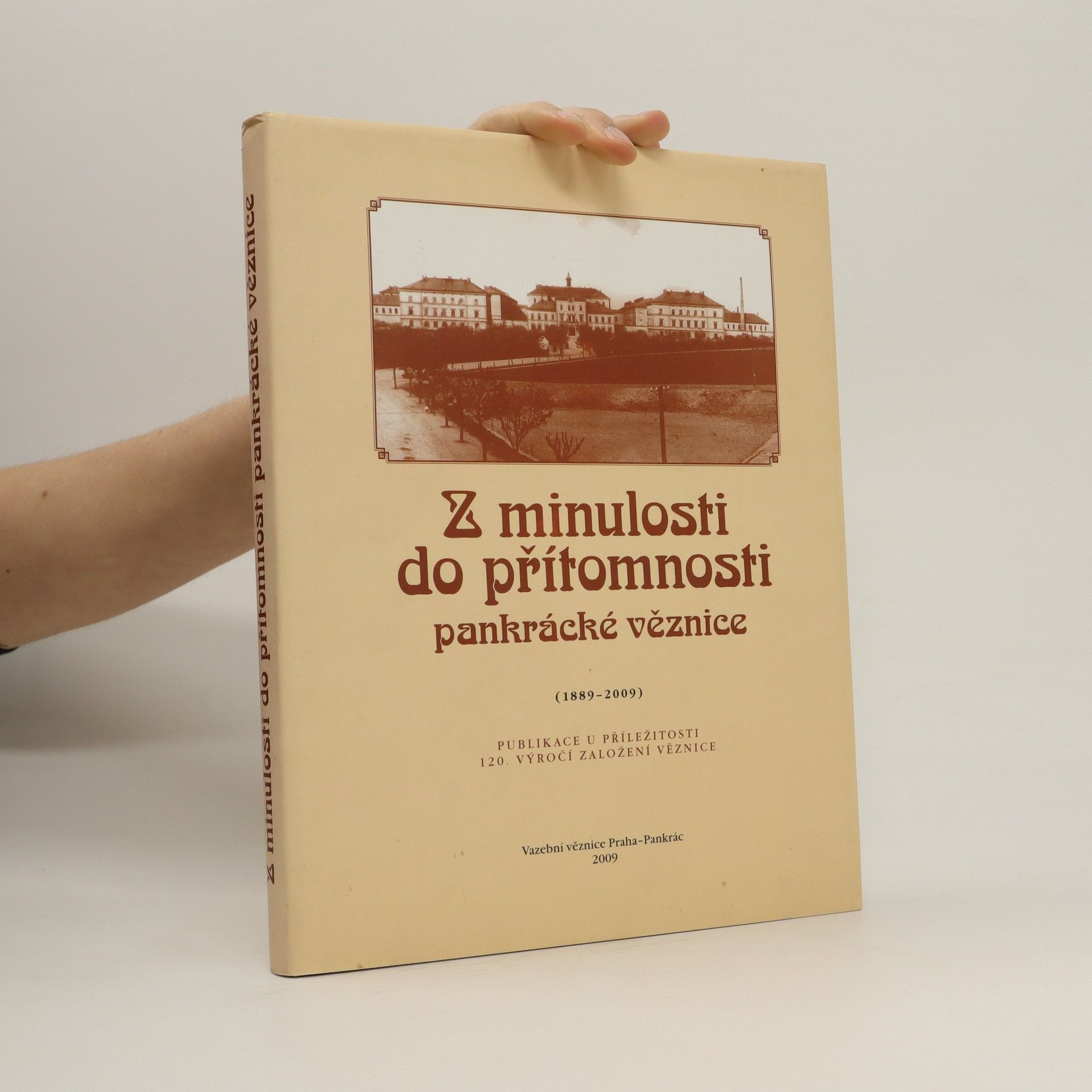 Collectif d'auteurs Z minulosti do přítomnosti pankrácké věznice (1889-2009)