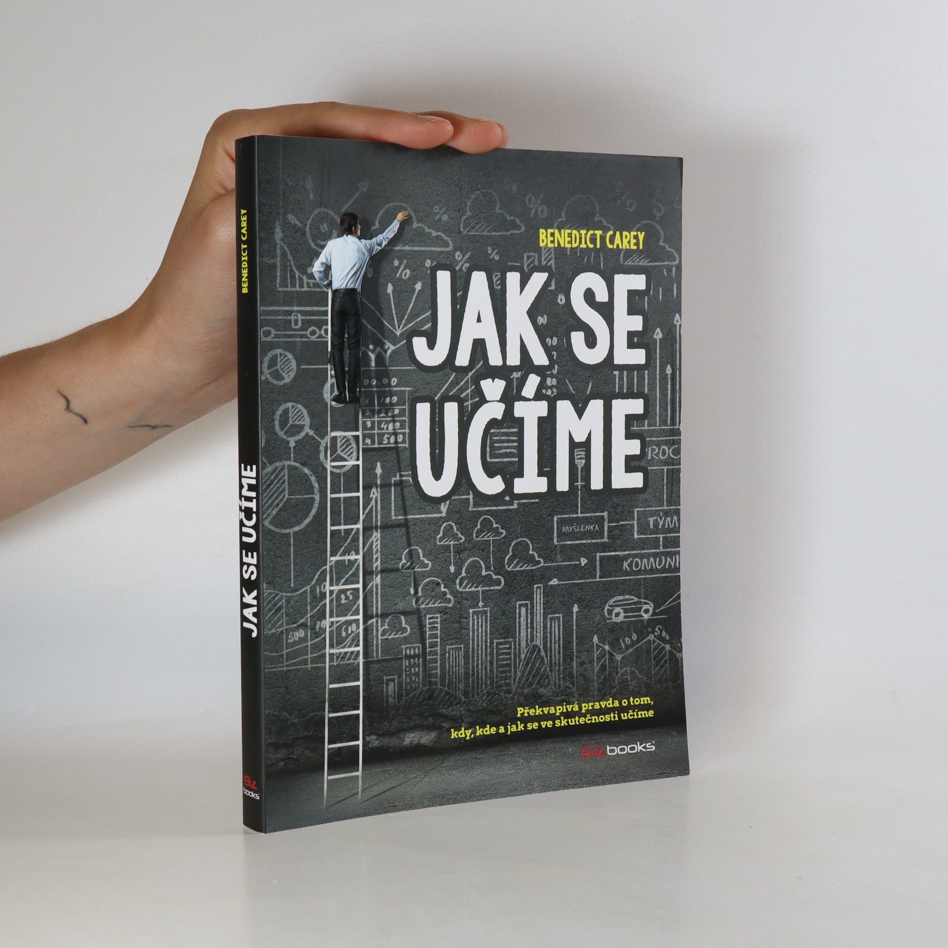 Benedict Carey Jak se učíme. Překvapivá pravda o tom, kdy, kde a jak se učíme