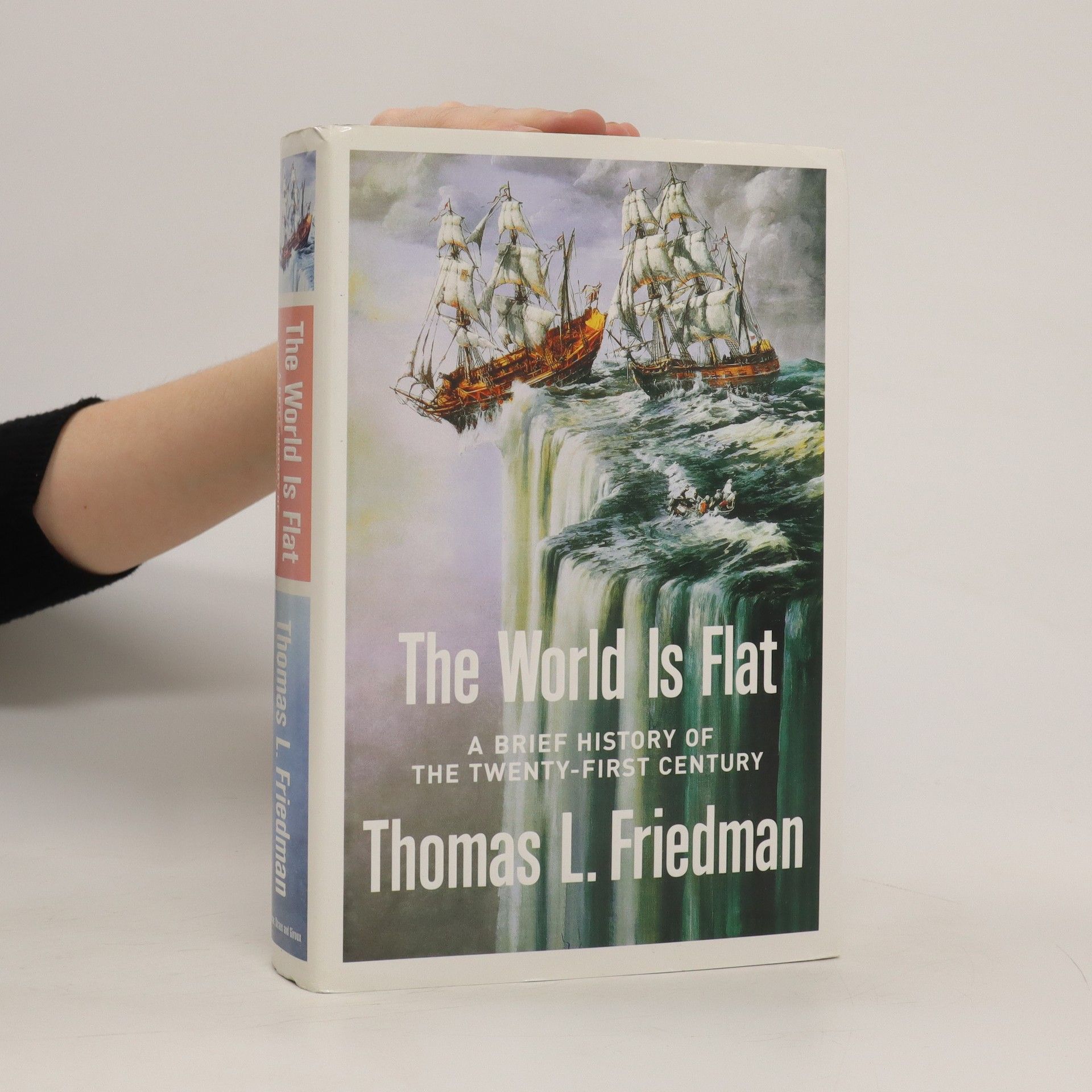 Thomas Friedman The world is flat : a brief history of the twenty-first century
