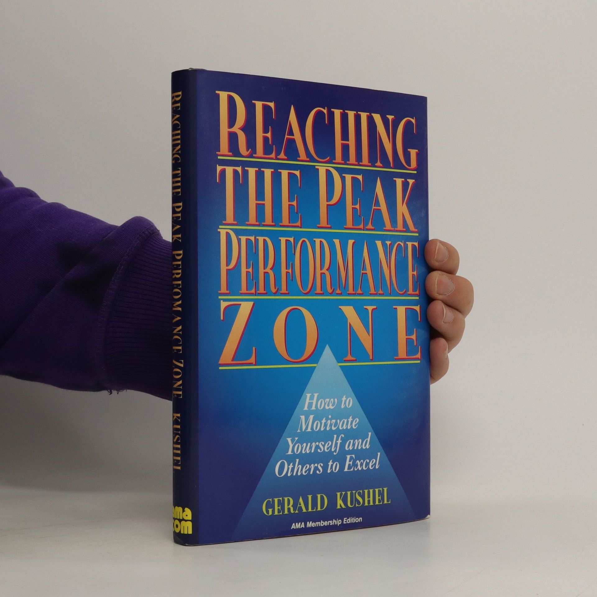 Gerald Kushel Reaching the peak performance zone : how to motivate yourself and others to excel