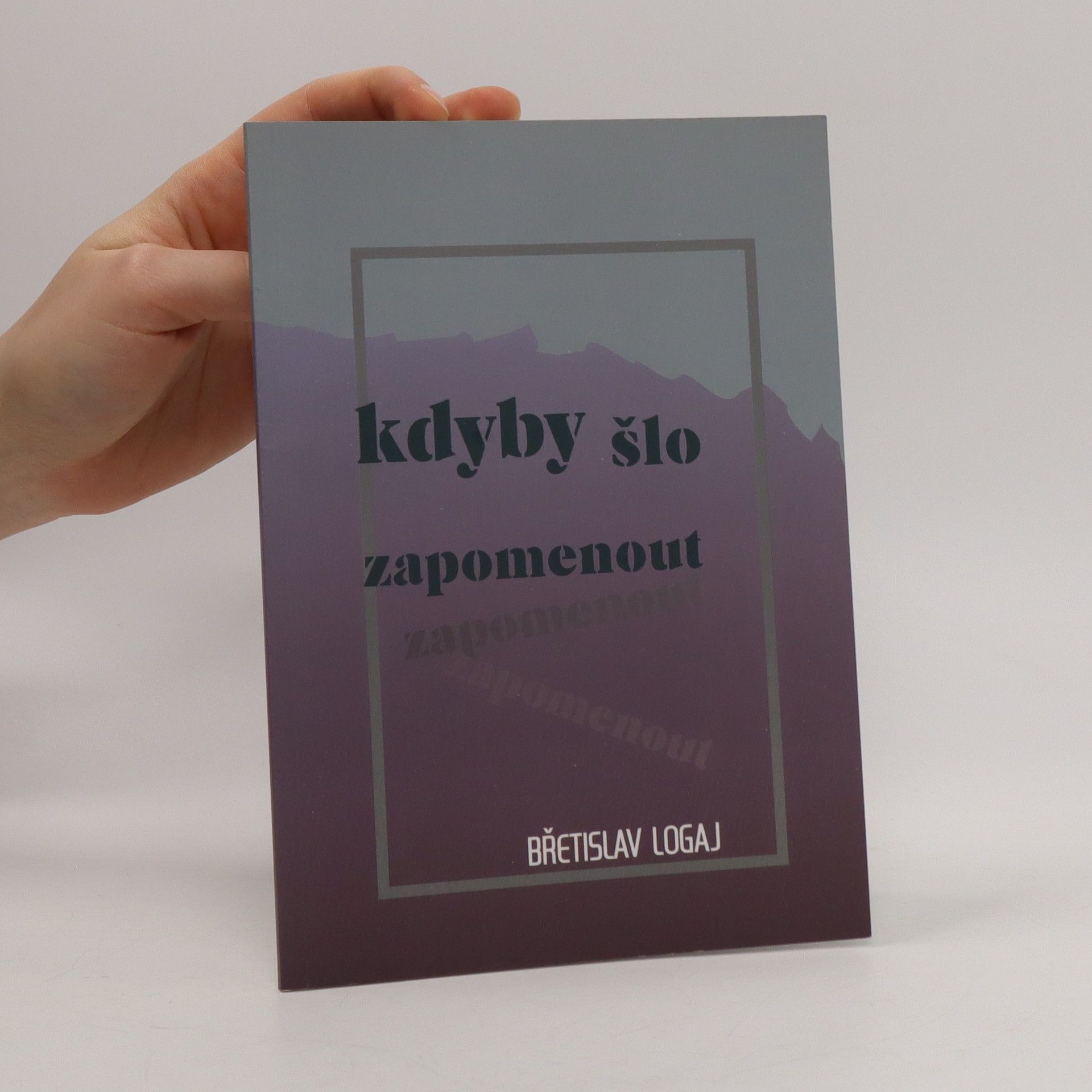 Břetislav Logaj Kdyby šlo zapomenout...