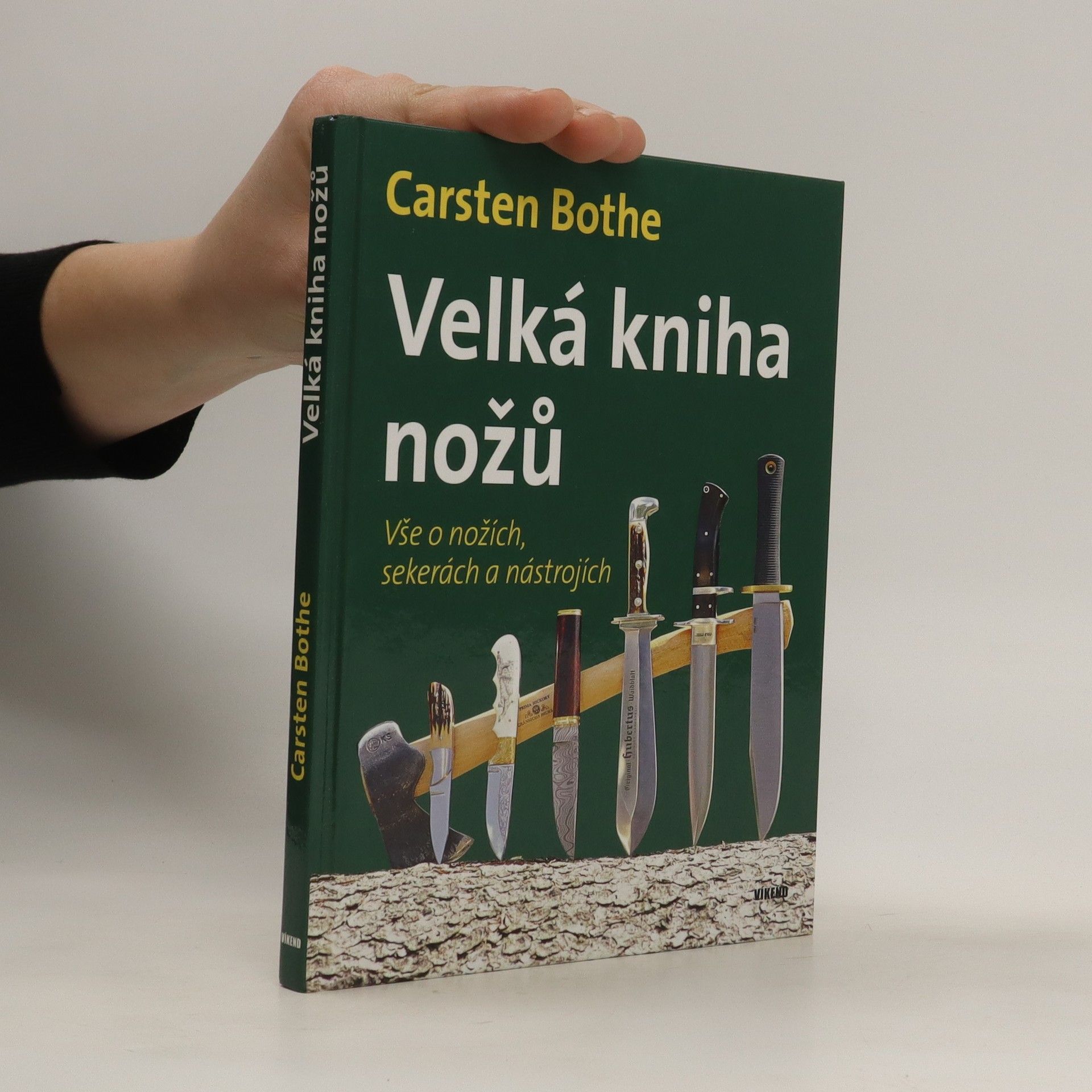 Carsten Bothe Velká kniha nožů - Vše o nožích, sekerách a nástrojích