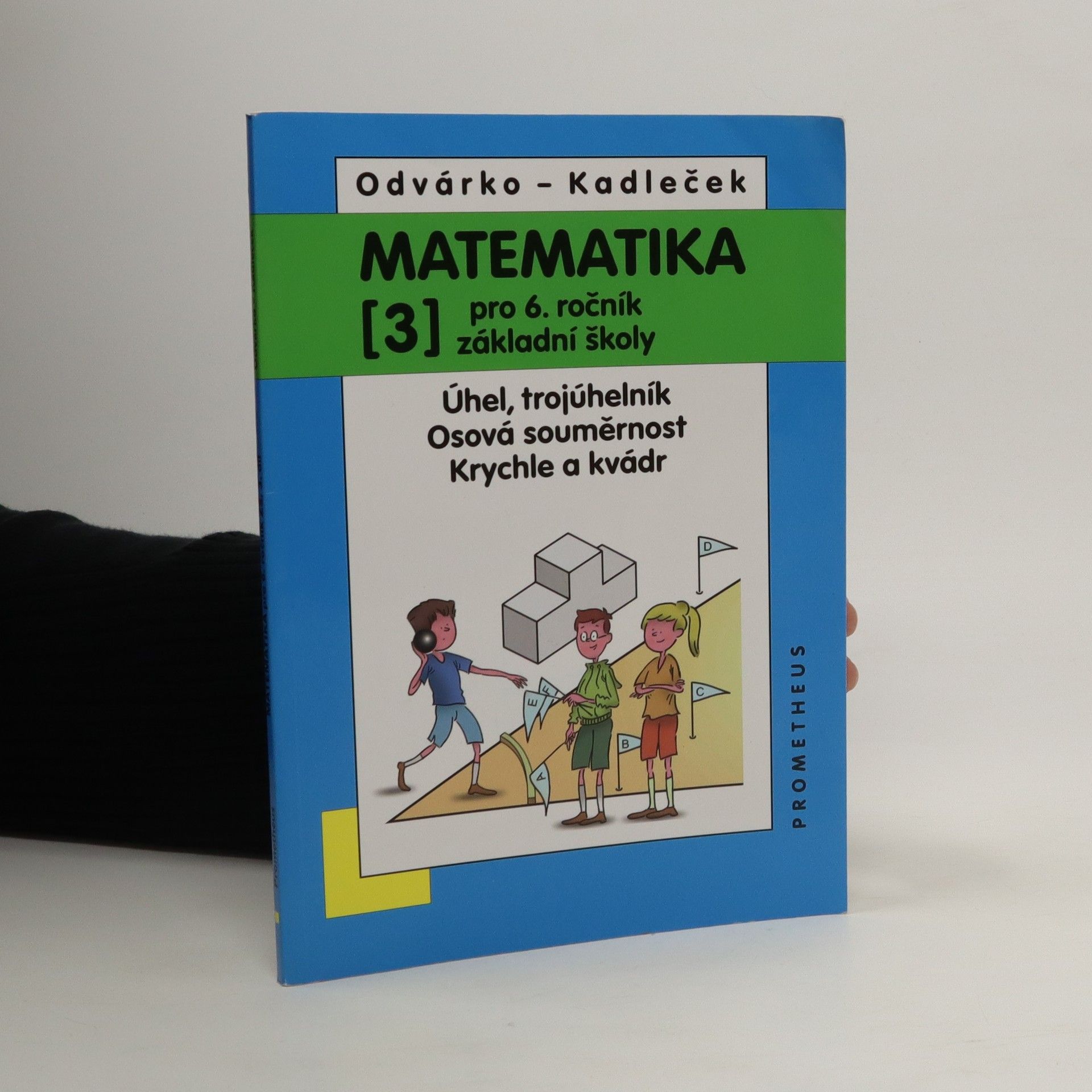Oldřich Odvárko Matematika pro 6. ročník základní školy. [3], Úhel, trojúhelník. Osová souměrnost. Krychle a kvádr