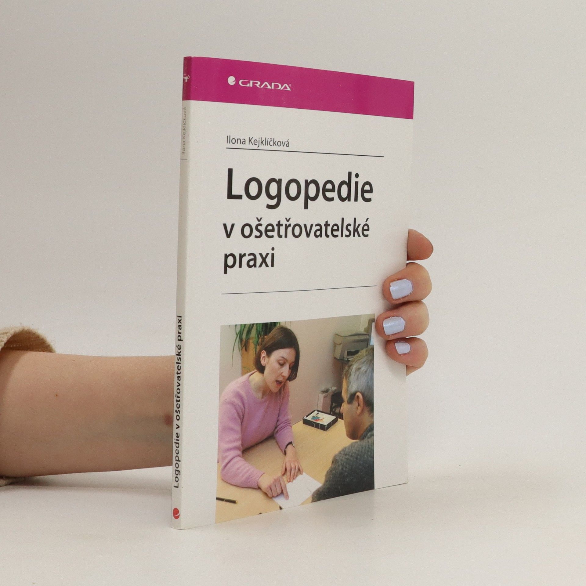 Ilona Kejklíčková Logopedie v ošetřovatelské praxi