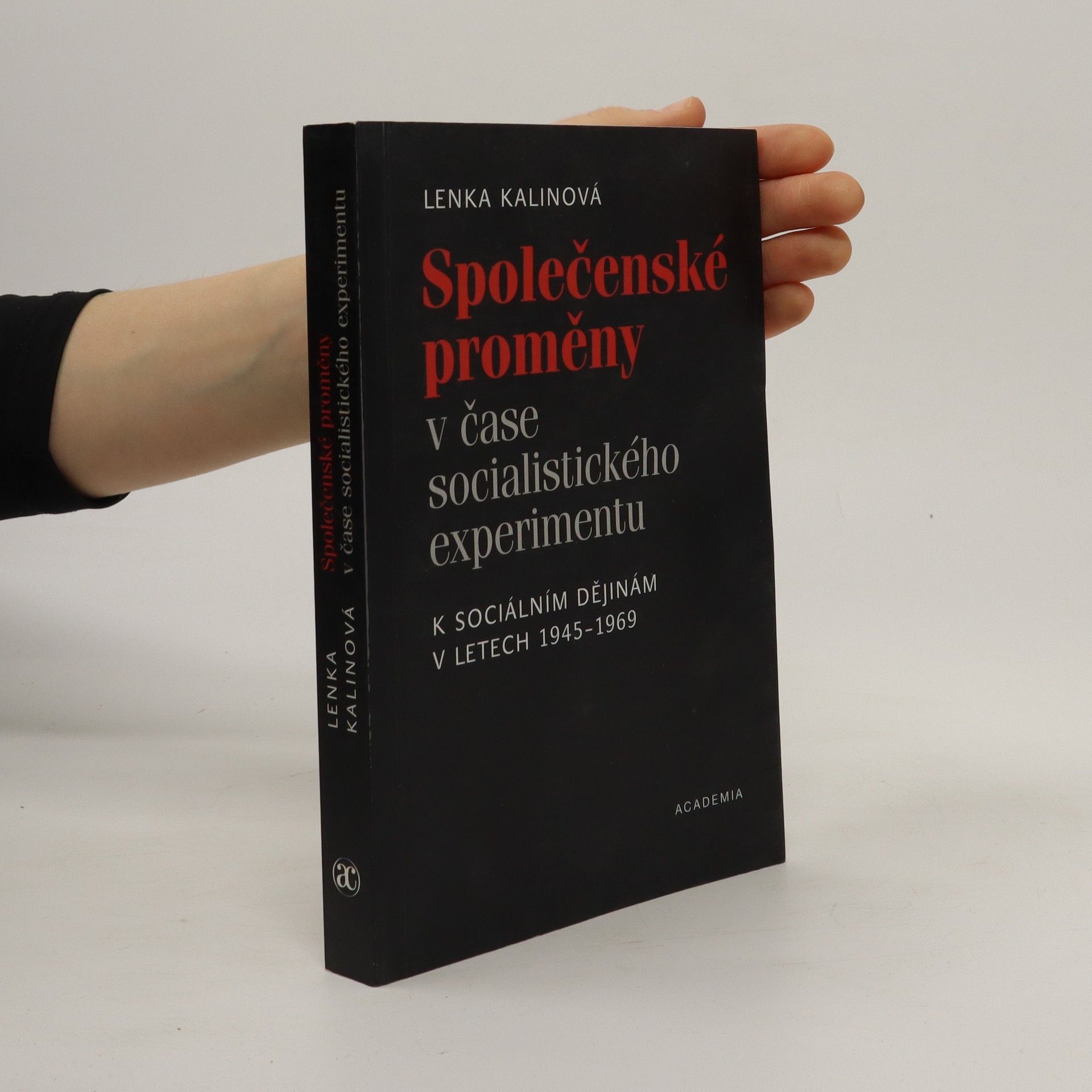 Lenka Kalinová Společenské proměny v čase socialistického experimentu
