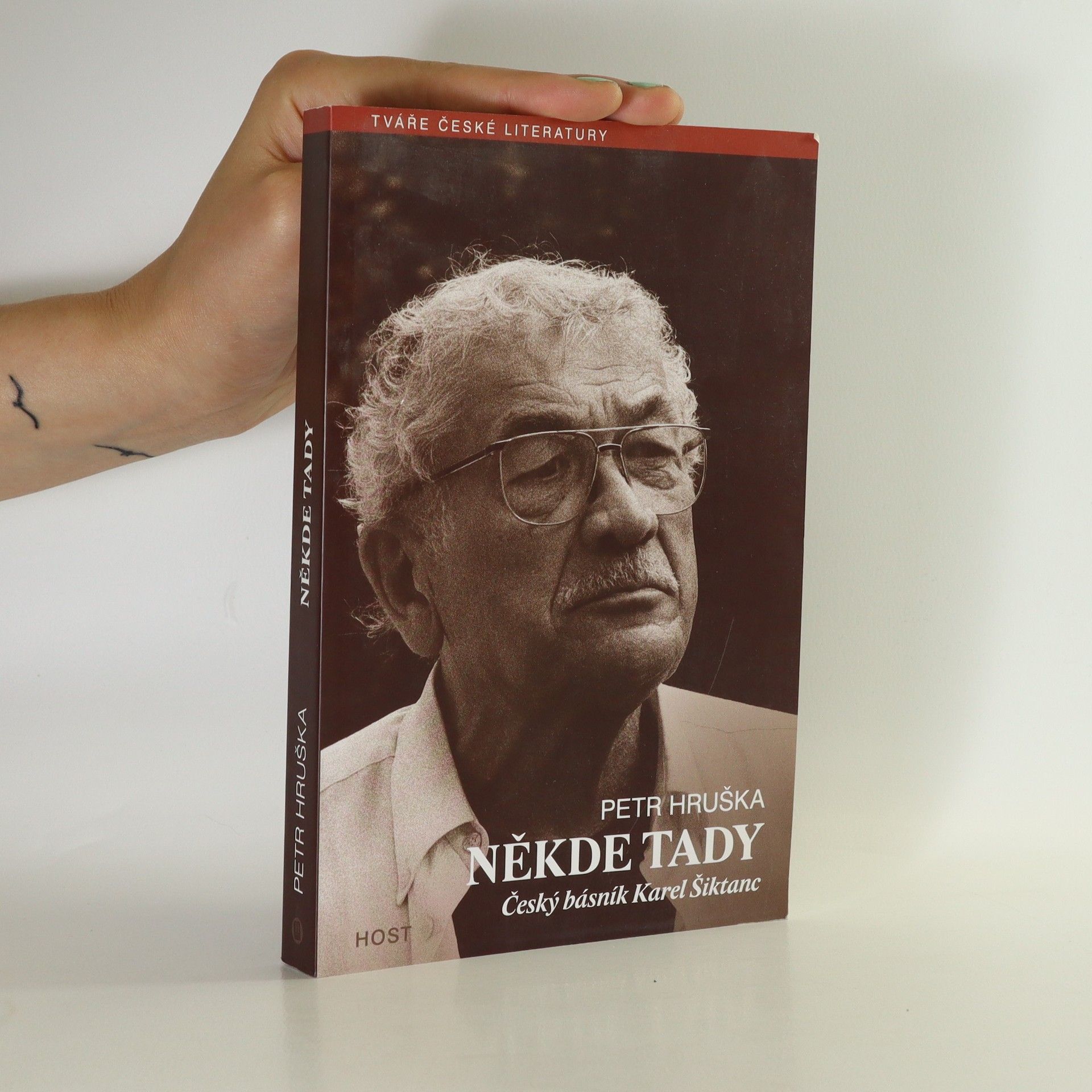 Petr Hruška Někde tady. Český básník Karel Šiktanc
