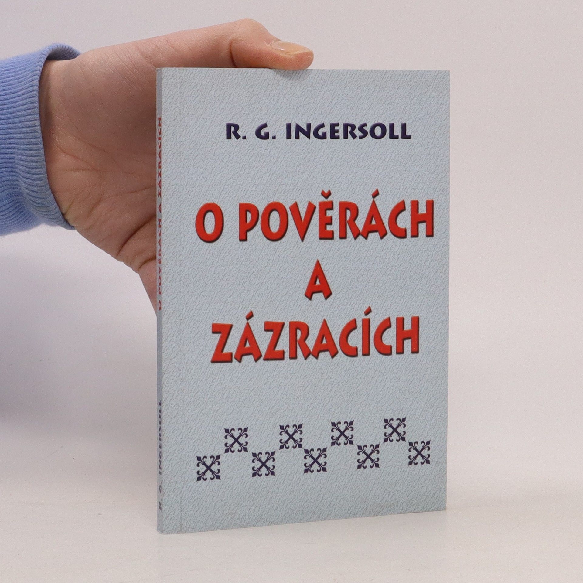Robert G. Ingersoll O pověrách a zázracích