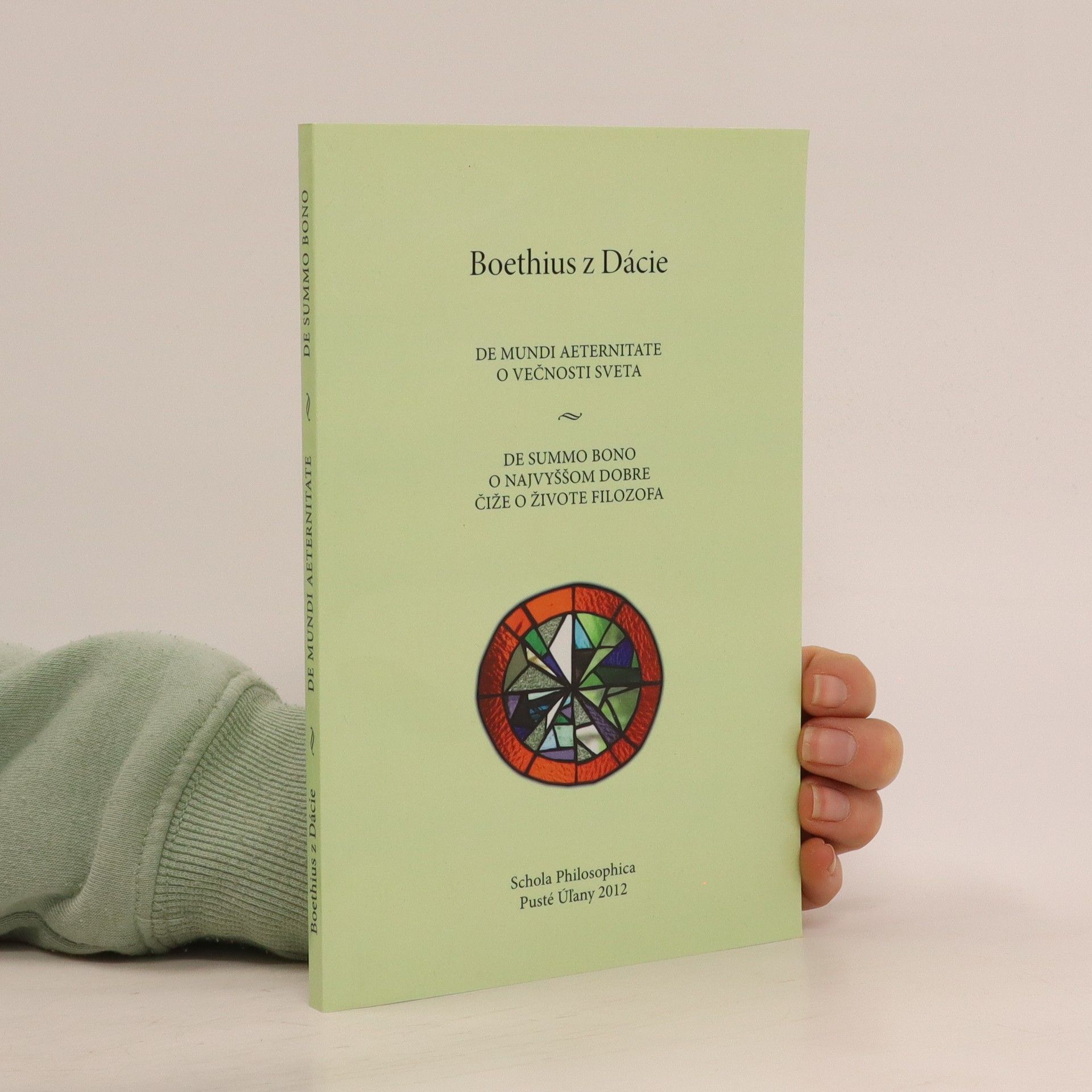 Boethius Z. Dácie O večnosti sveta. O najvyššom dobre čiže o živote filozofa