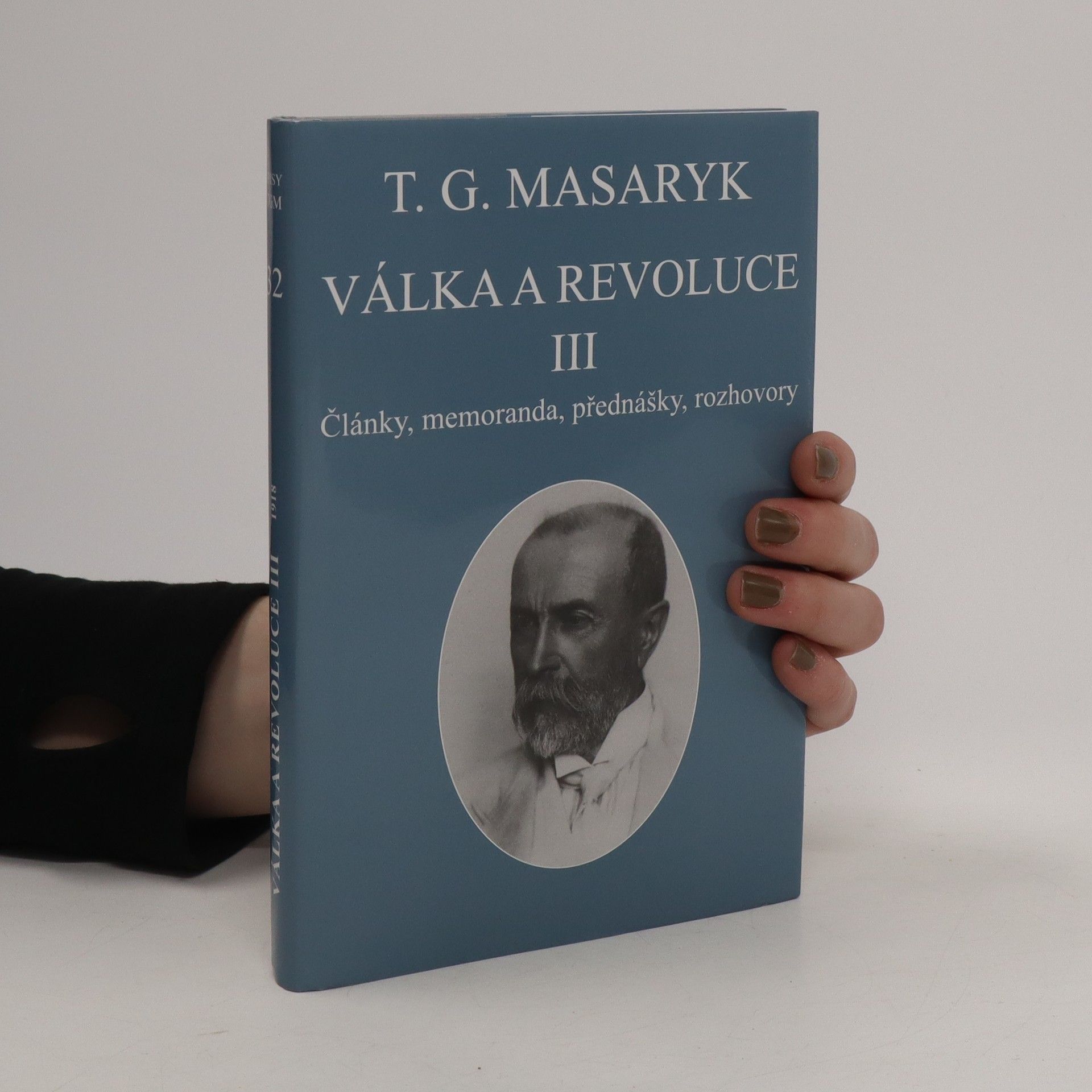 Tomáš Garrigue Masaryk Válka a revoluce. III, Články, memoranda, přednášky, rozhovory 1918