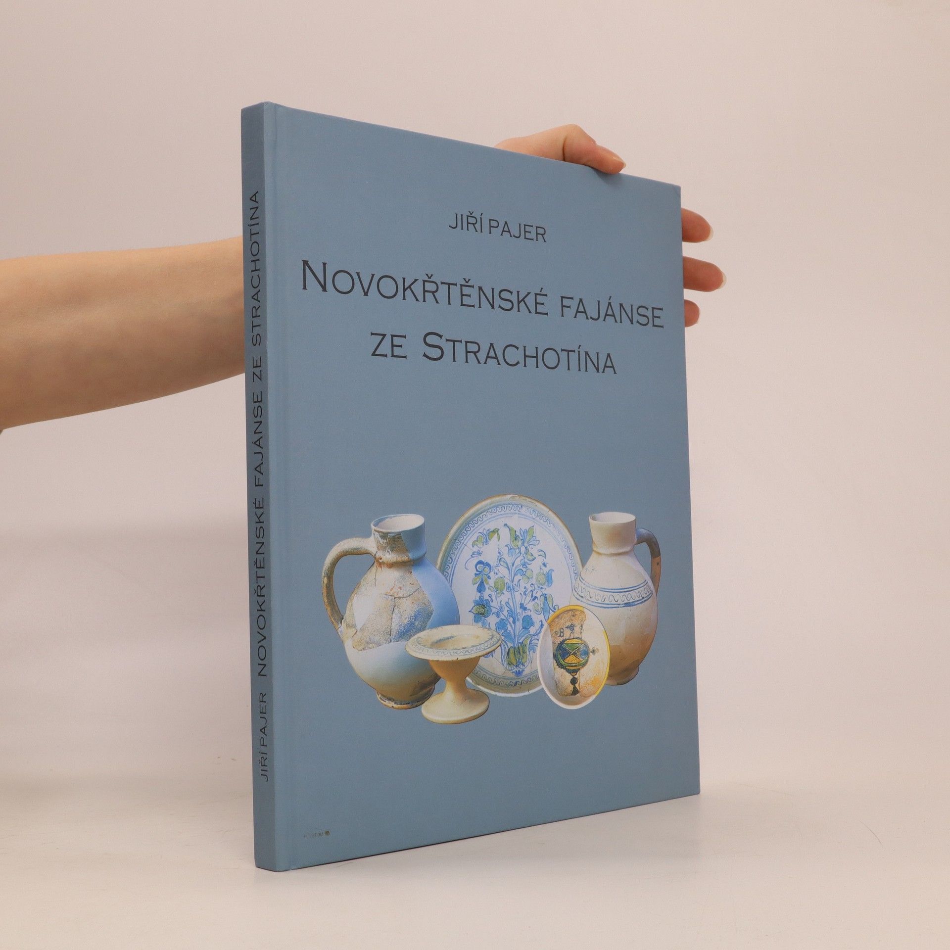 Jiří Pajer Novokřtěnské fajánse ze Strachotína